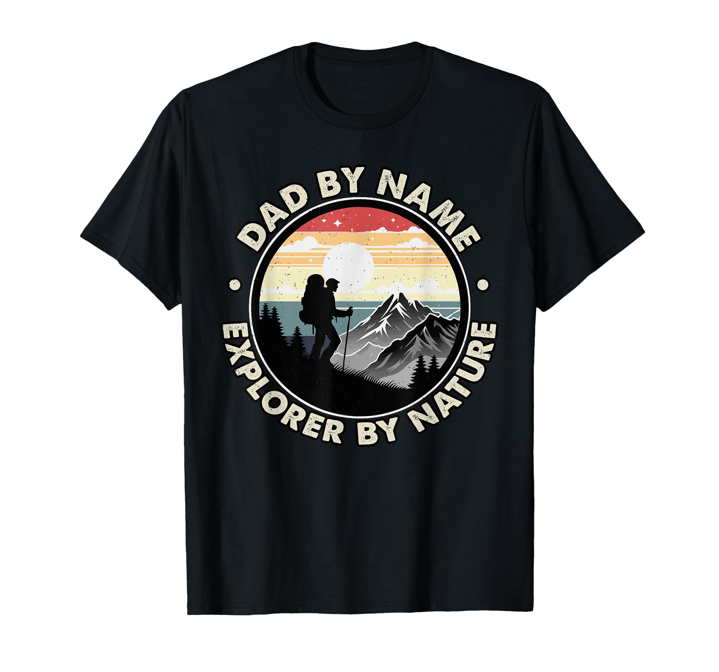 Dad Name Explored Nature Fathers Day T-Shirt - Unique Graphic Unisex - T-Shirt, Sweatshirt, Hoodie
