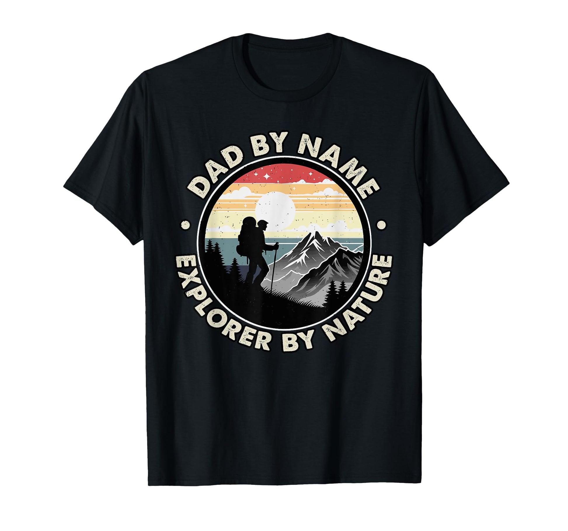 Dad Name Explored Nature Fathers Day T-Shirt - Unique Graphic Unisex - T-Shirt, Sweatshirt, Hoodie