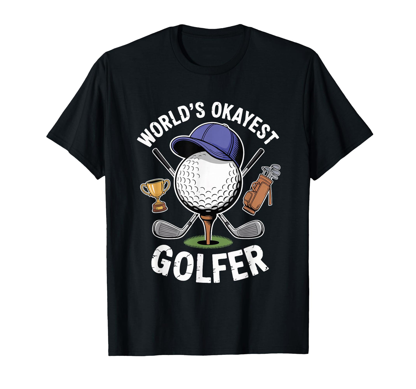 Worlds Okayest Golfer Trophy Golf Ball T-Shirt - Graphic Print Unisex - T-Shirt, Sweatshirt, Hoodie