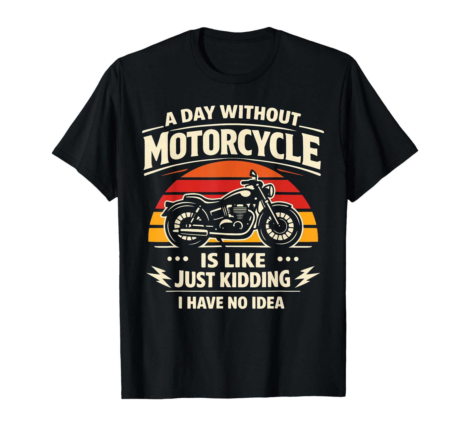 Motorcycle Biker Day Without T-Shirt - Minimalist Print Unisex - T-Shirt, Sweatshirt, Hoodie