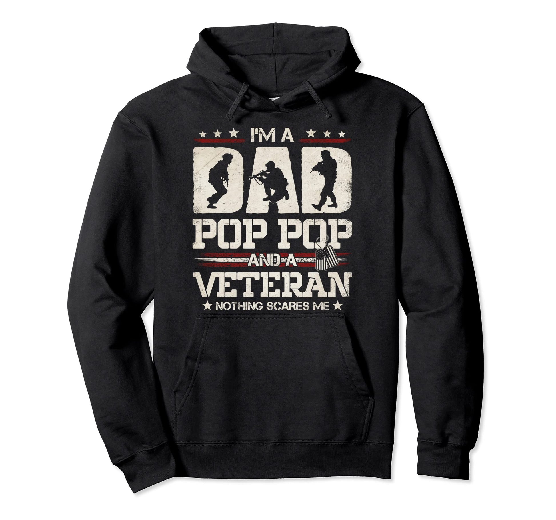 Im Dad Pop Pop And Veteran Nothing Hoodie - Casual Everyday Wear Unisex - T-Shirt, Sweatshirt, Hoodie