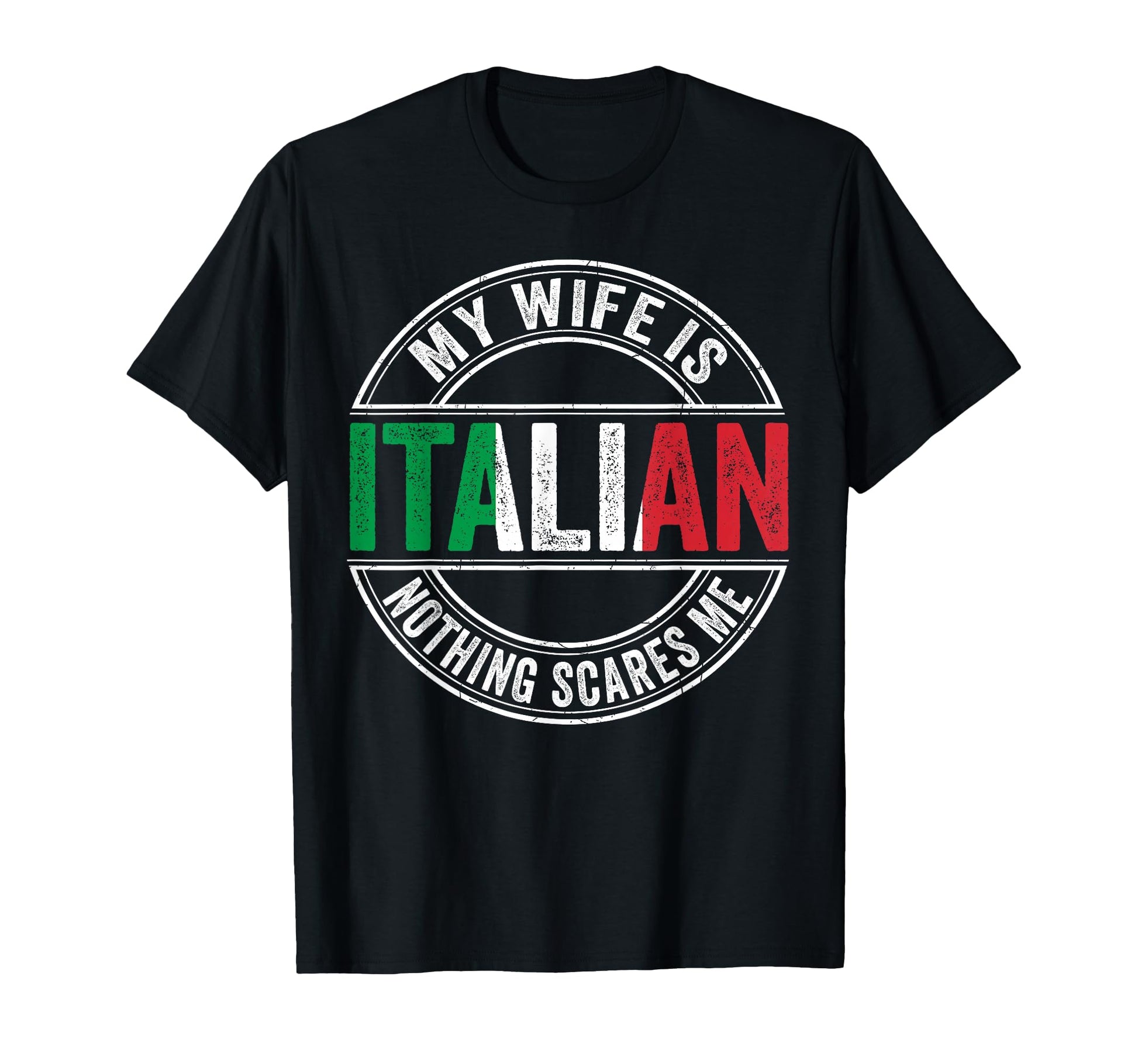 My Wife Is Italian Nothing Scares T-Shirt - Fun Novelty Design for Adults - T-Shirt, Sweatshirt, Hoodie