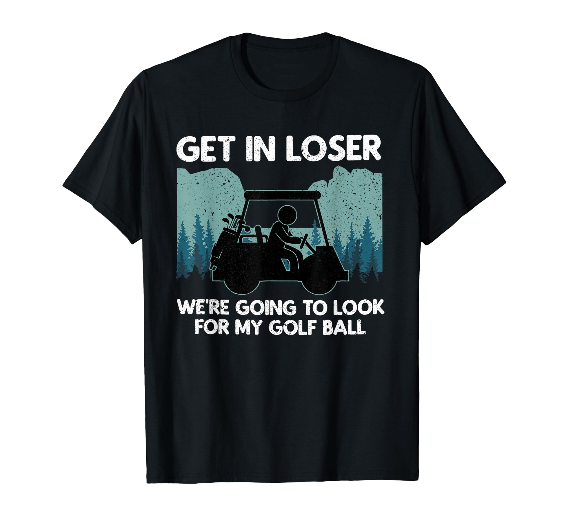 Get Loser Golf Cart Golfer My Golf T-Shirt - Streetwear Style Men Women - T-Shirt, Sweatshirt, Hoodie
