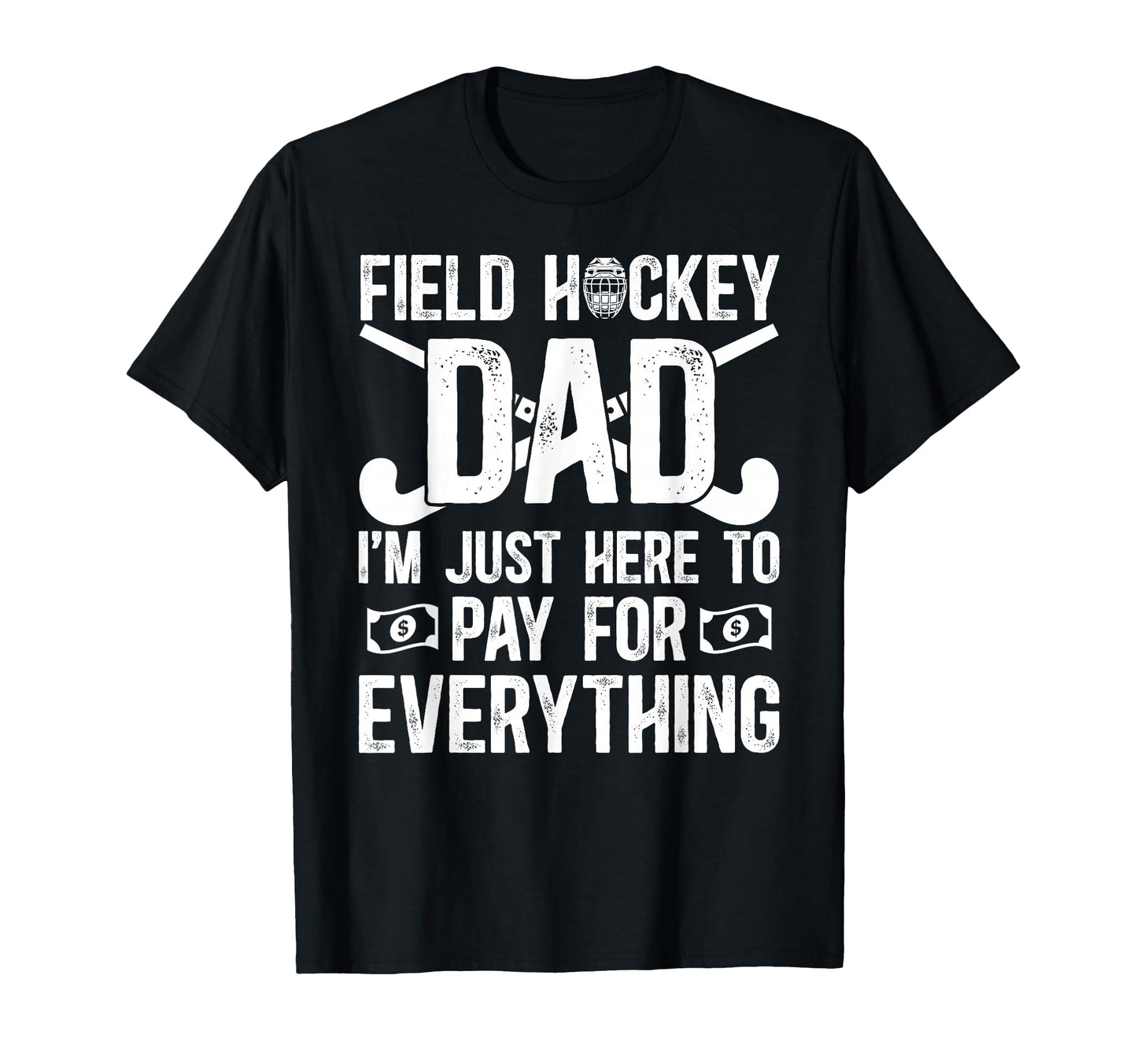 Field Hockey Dad Funny Field T-Shirt - Fun Novelty Design for Adults - T-Shirt, Sweatshirt, Hoodie