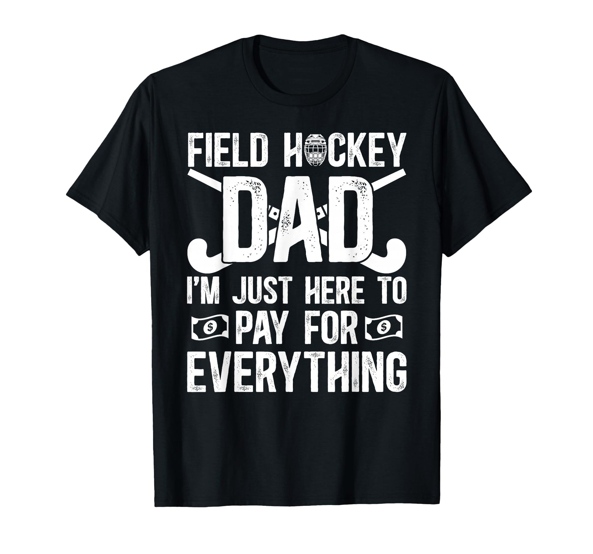 Field Hockey Dad Funny Field T-Shirt - Fun Novelty Design for Adults - T-Shirt, Sweatshirt, Hoodie