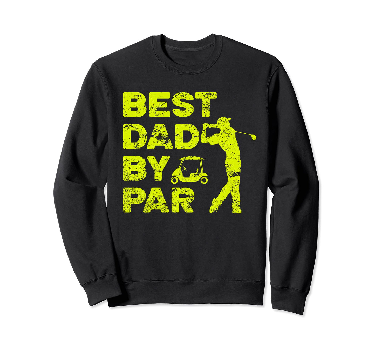 Golf Dad Best Dad Par Dad Golf Sweatshirt - Aesthetic Graphic Unisex - T-Shirt, Sweatshirt, Hoodie