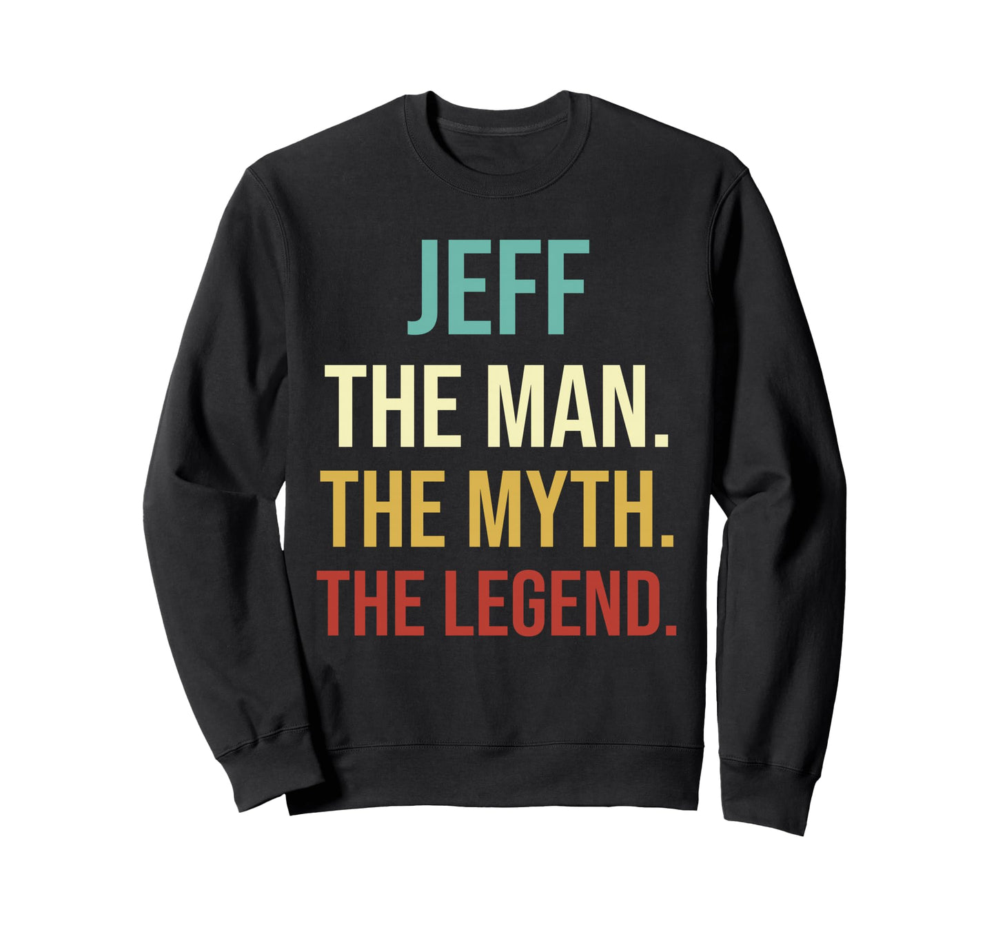 Mens Jeff Gift Jeff Myth Legend Sweatshirt - Fun Novelty Design Men Women - T-Shirt, Sweatshirt, Hoodie