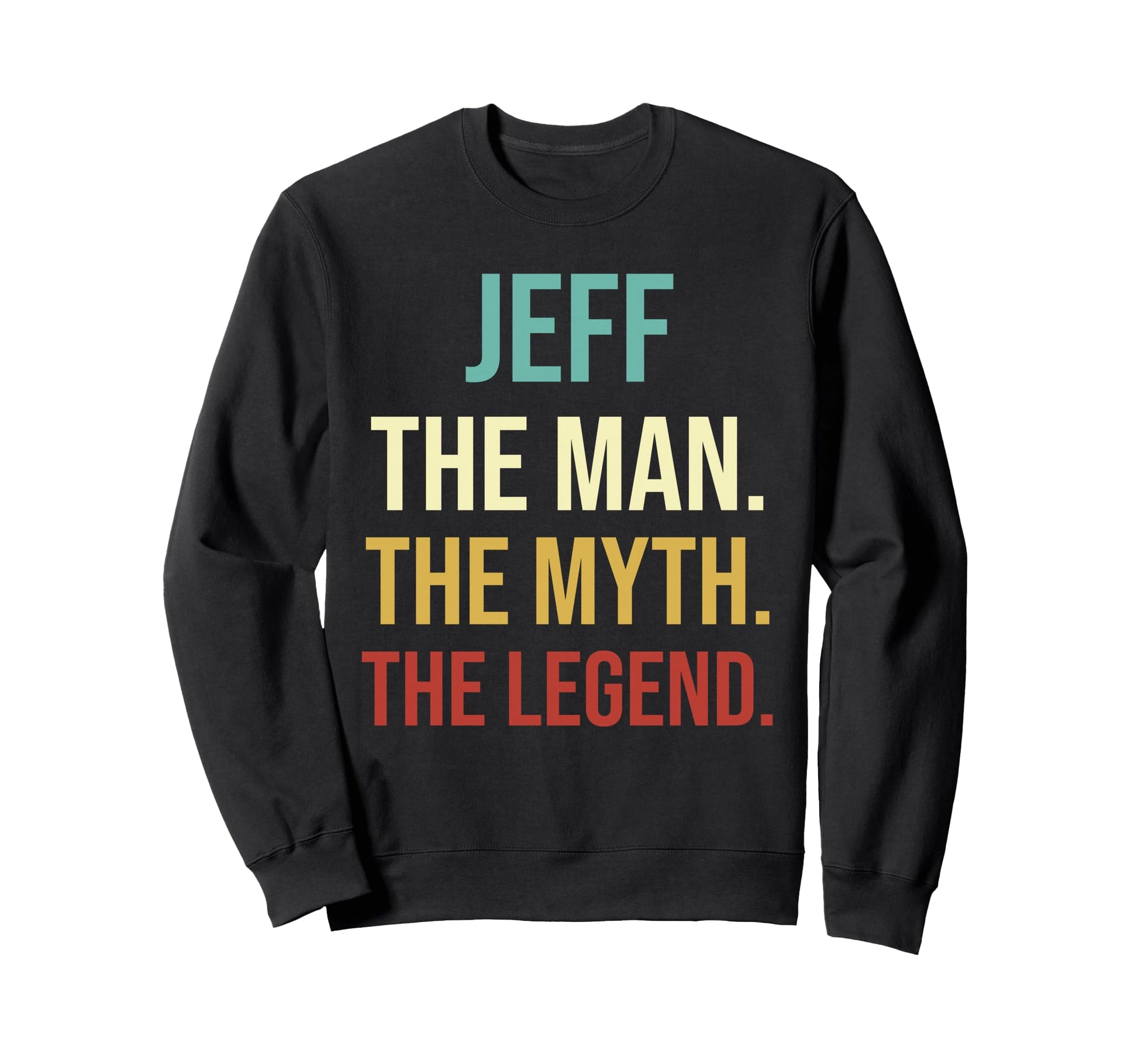 Mens Jeff Gift Jeff Myth Legend Sweatshirt - Fun Novelty Design Men Women - T-Shirt, Sweatshirt, Hoodie