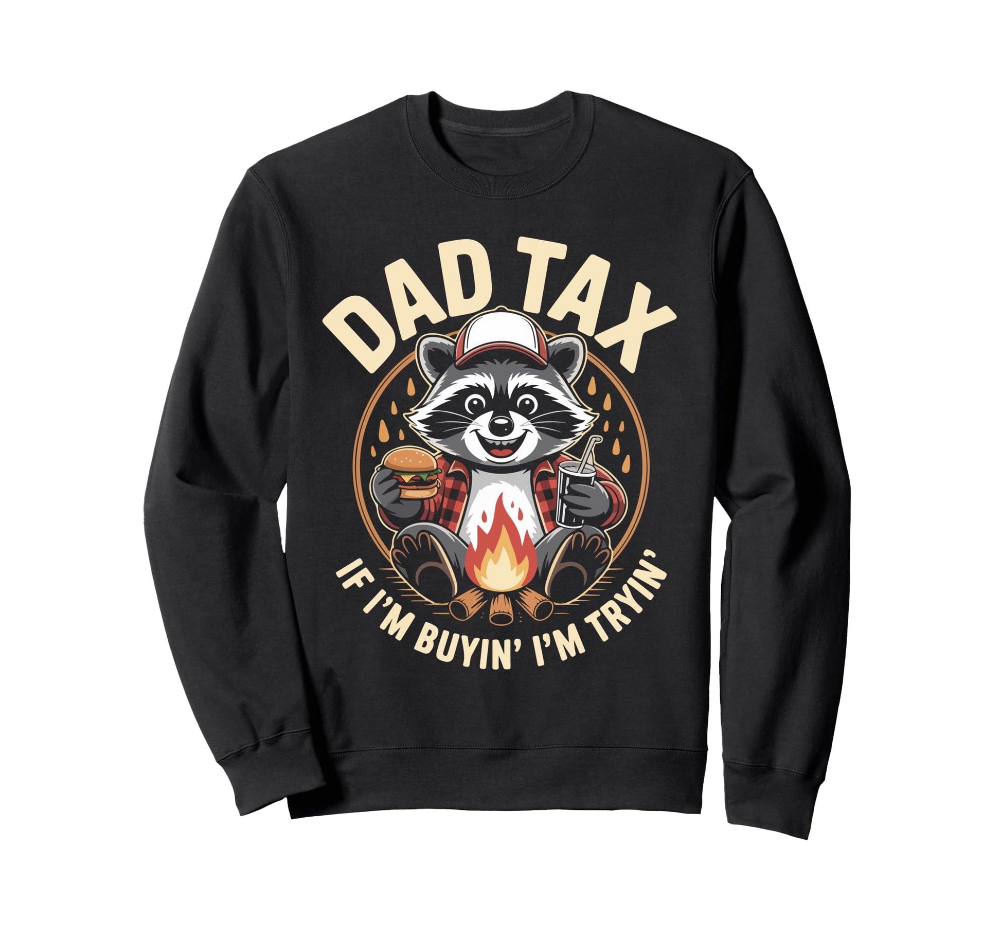 Dad Tax If Im Buyin Im Tryin Sweatshirt - Aesthetic Graphic Men Women - T-Shirt, Sweatshirt, Hoodie