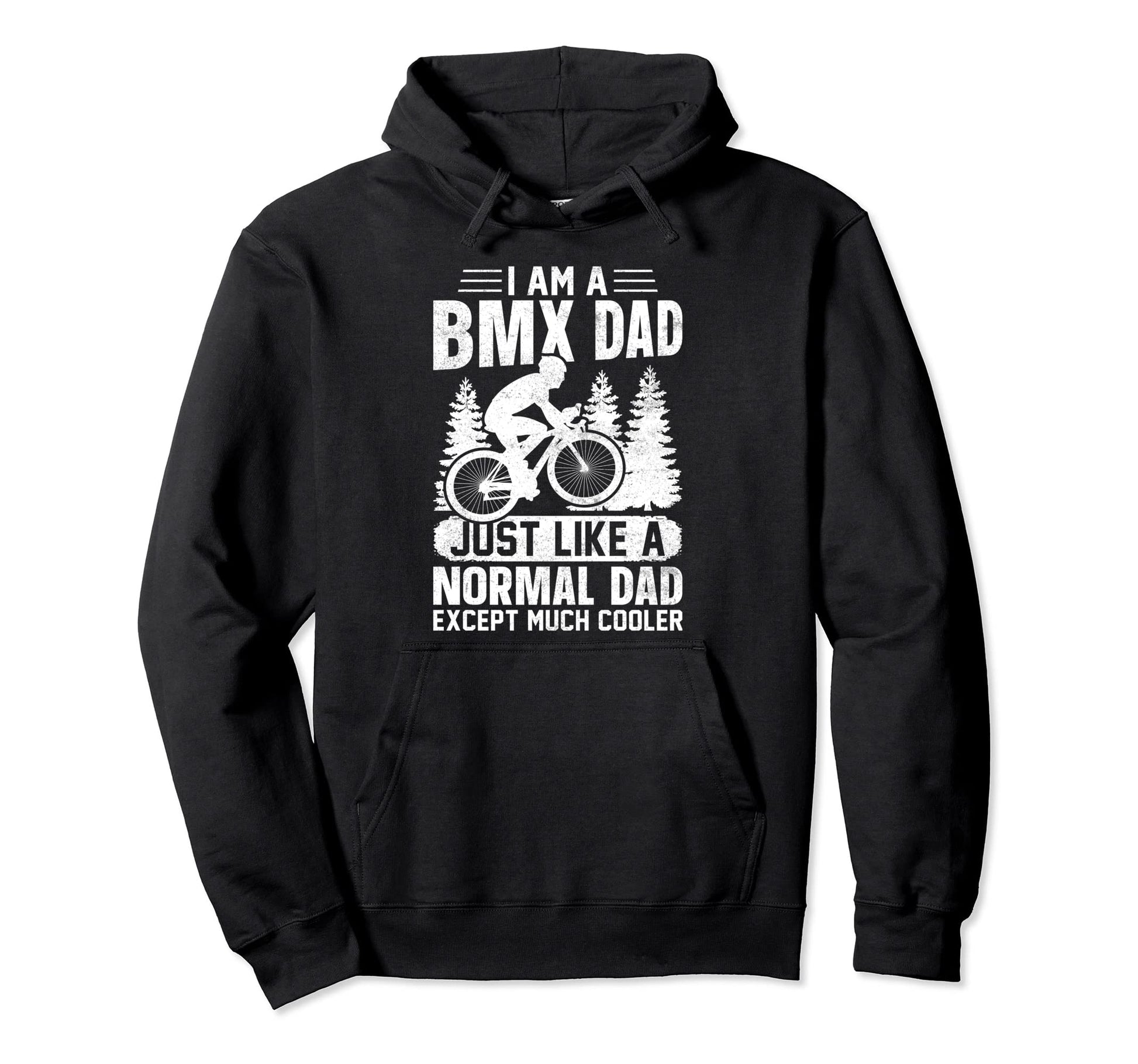 I Am Bmx Dad Just Like Normal Dad Except Hoodie - Graphic Print Men Women - T-Shirt, Sweatshirt, Hoodie