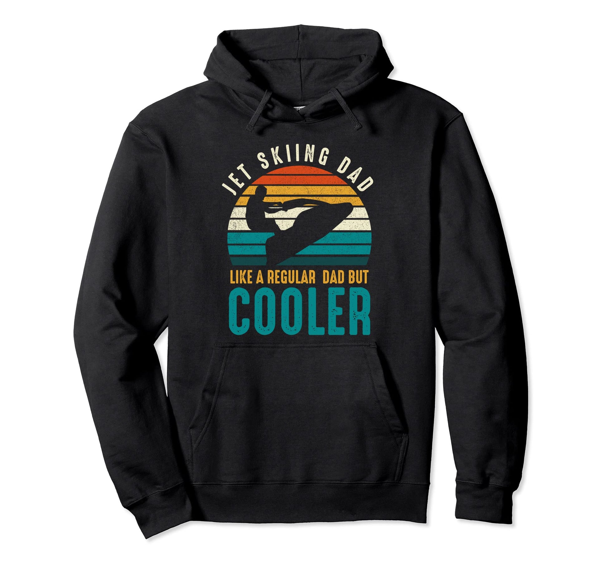Jet Skiing Dad Like Regular Dad But Hoodie - Streetwear Style Unisex - T-Shirt, Sweatshirt, Hoodie