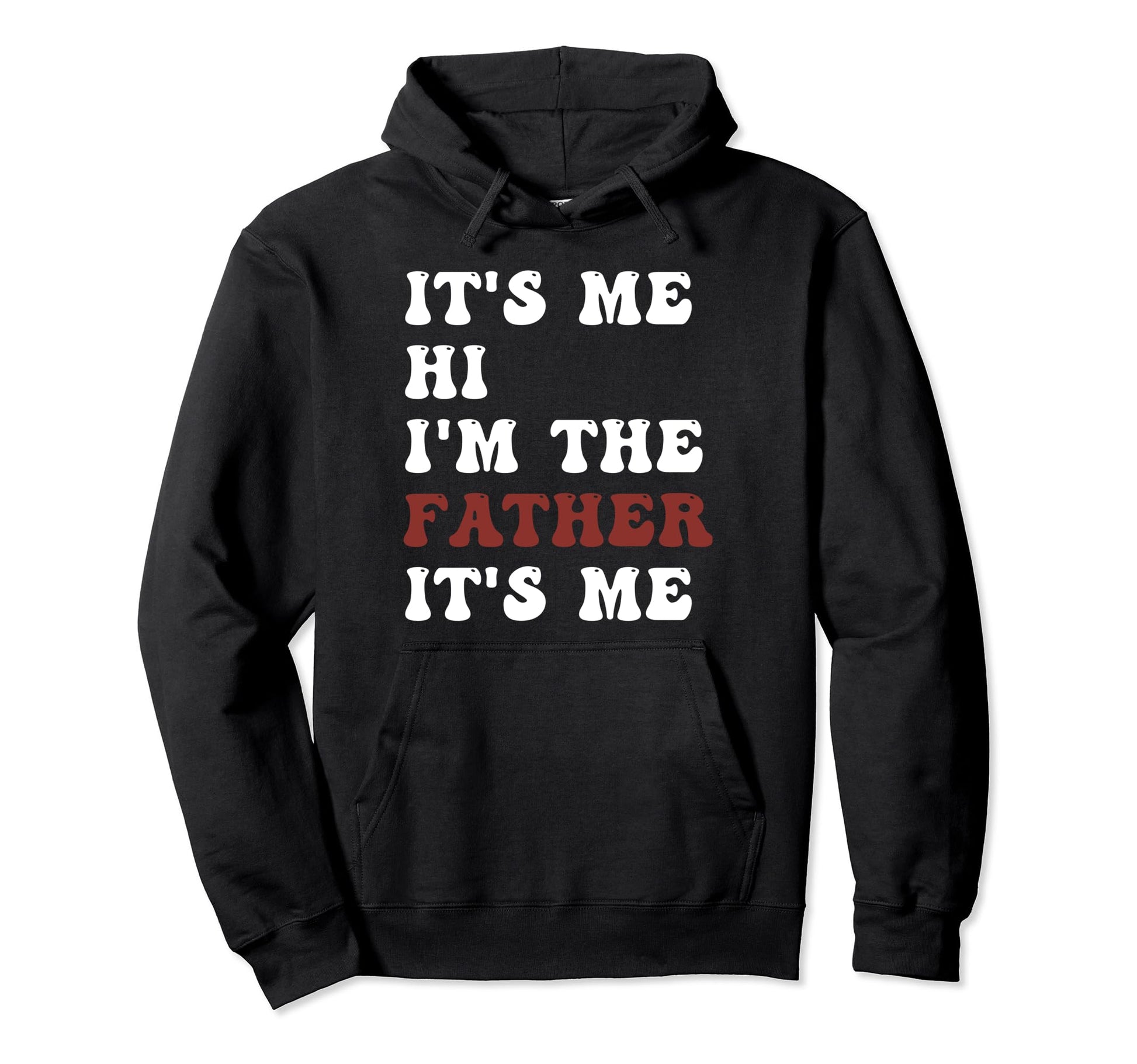 Fathers Day Funny Its Me Hi Im Dad Its Hoodie - Trendy Graphic for Adults - T-Shirt, Sweatshirt, Hoodie