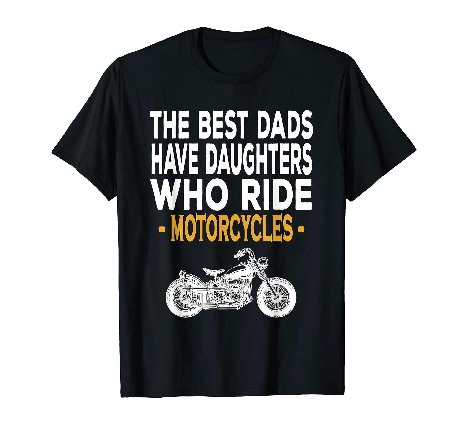 Best Dads Have Daughters Who Ride T-Shirt - Fun Novelty Design for Adults - T-Shirt, Sweatshirt, Hoodie