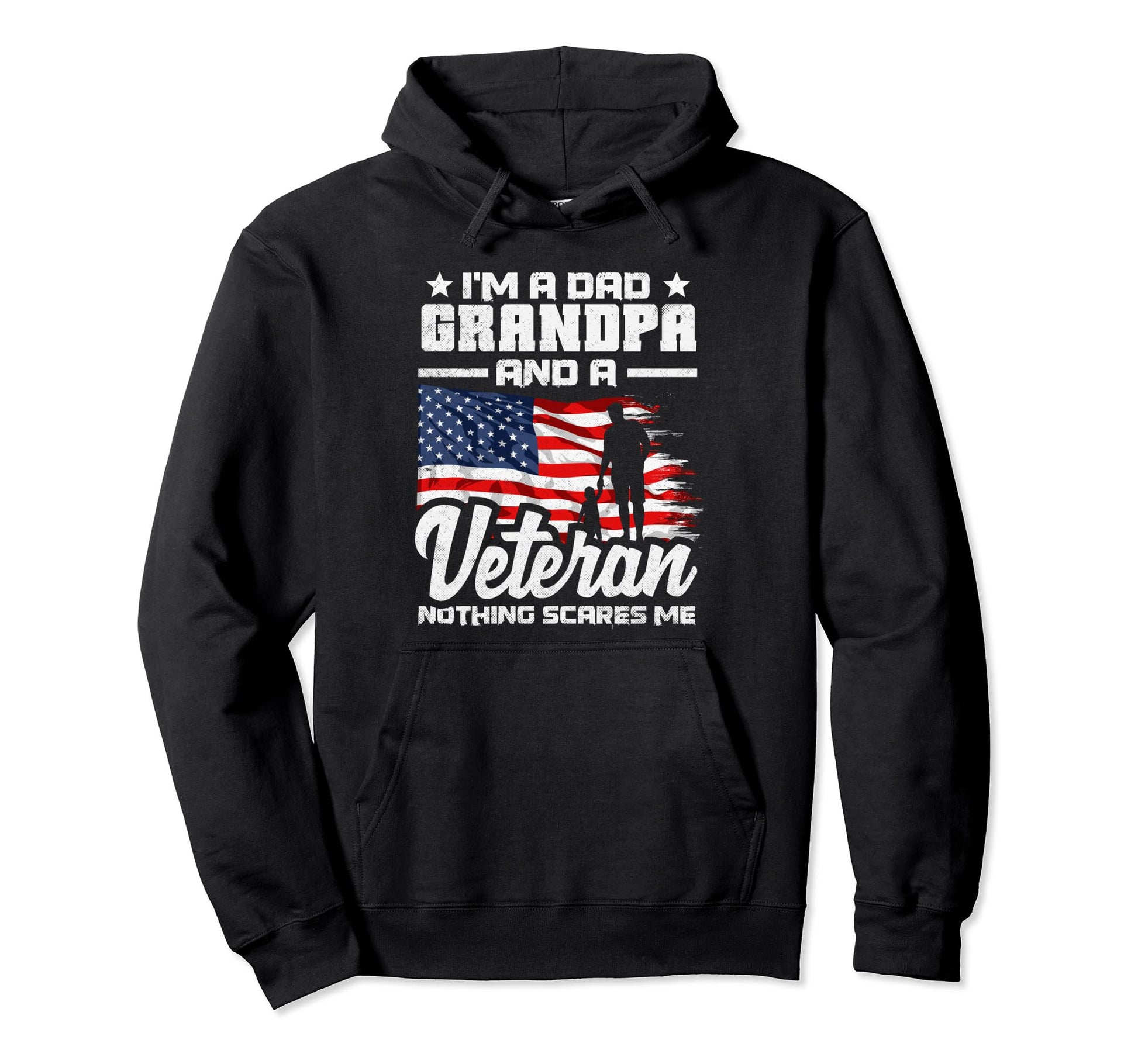 Im Dad Grandpa And Veteran Nothing Hoodie - Unique Graphic for Adults - T-Shirt, Sweatshirt, Hoodie