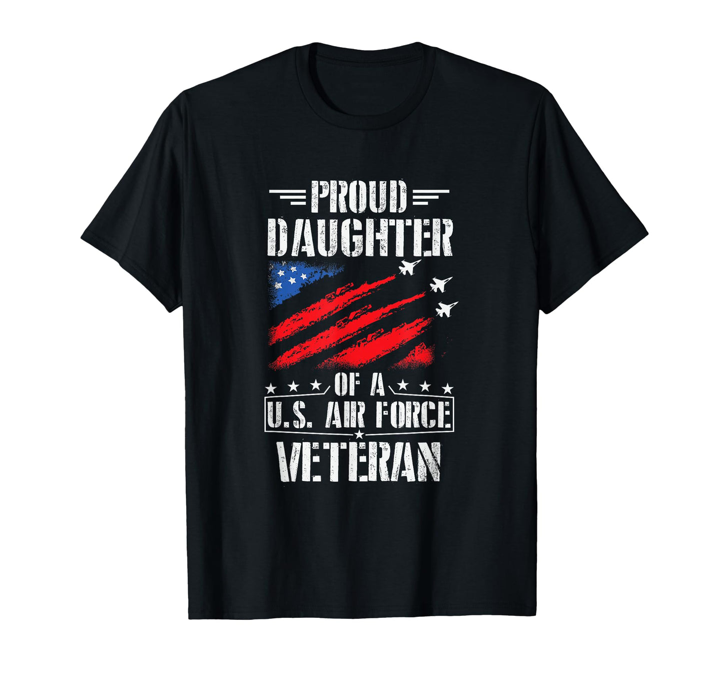 Proud Daughter U S Air Force Veteran Gift T-Shirt - Graphic Print Men Women - T-Shirt, Sweatshirt, Hoodie