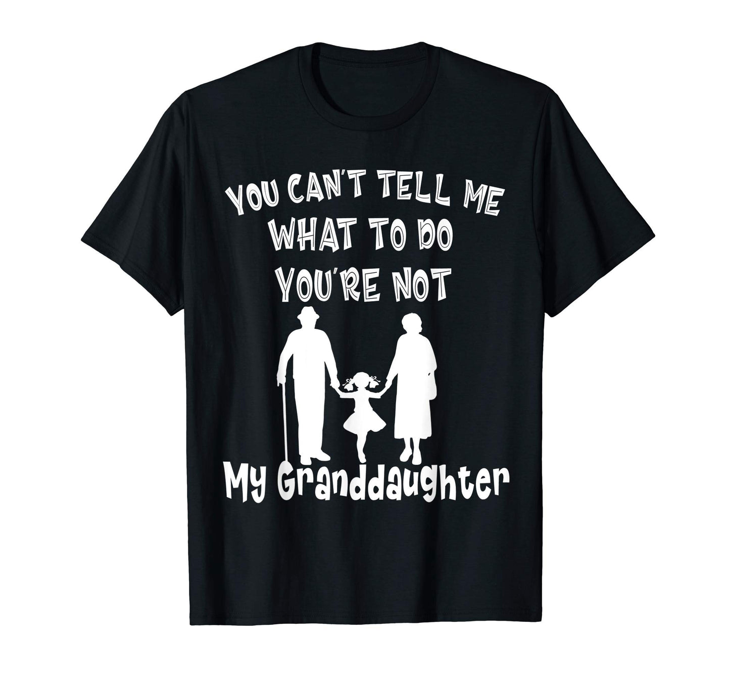 You Cant Tell Me What To Do Youre Not T-Shirt - Novelty Apparel Men Women - T-Shirt, Sweatshirt, Hoodie