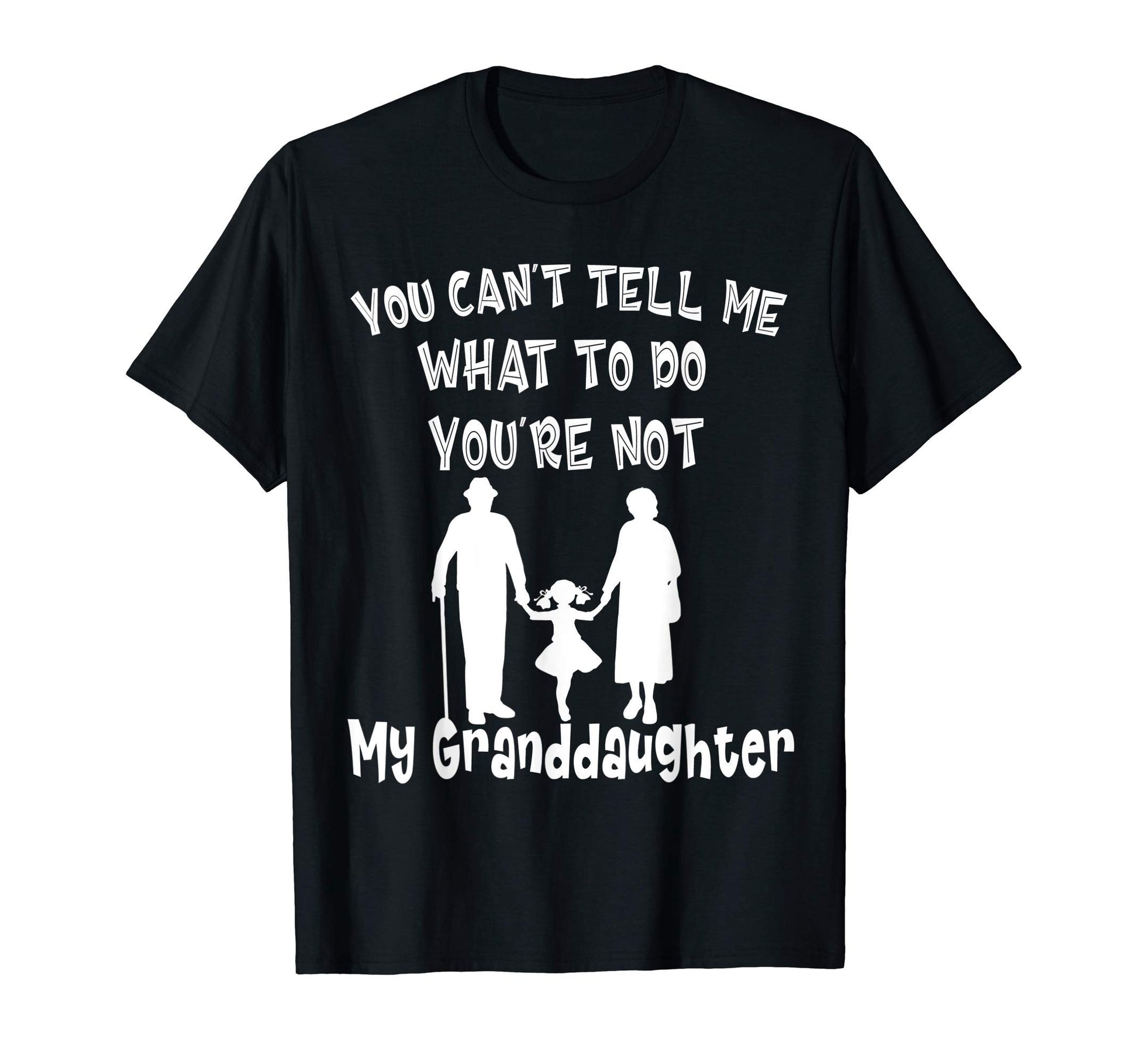 You Cant Tell Me What To Do Youre Not T-Shirt - Novelty Apparel Men Women - T-Shirt, Sweatshirt, Hoodie