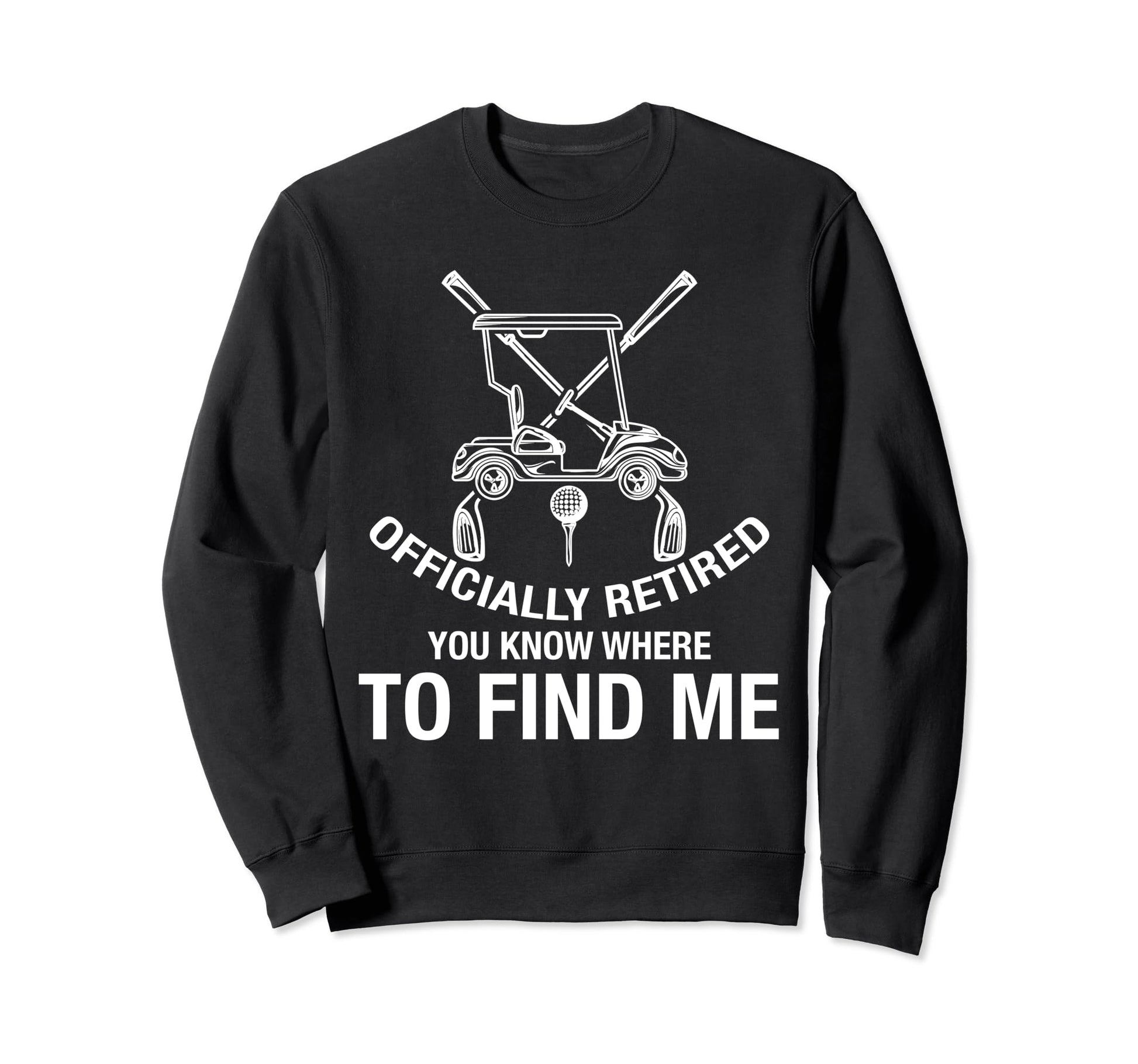 Officially Retired 2024 Golf You Sweatshirt - Custom Art Print Men Women - T-Shirt, Sweatshirt, Hoodie