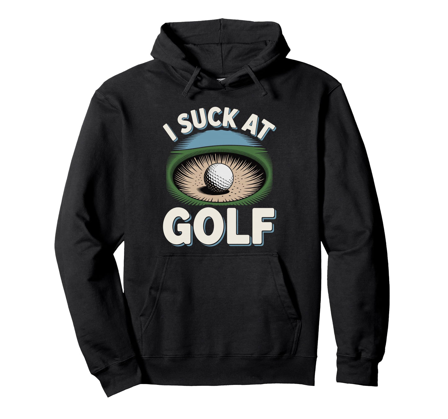 I Suck Golf Loser Dad Sarcastic Joke Hoodie - Aesthetic Graphic for Adults - T-Shirt, Sweatshirt, Hoodie