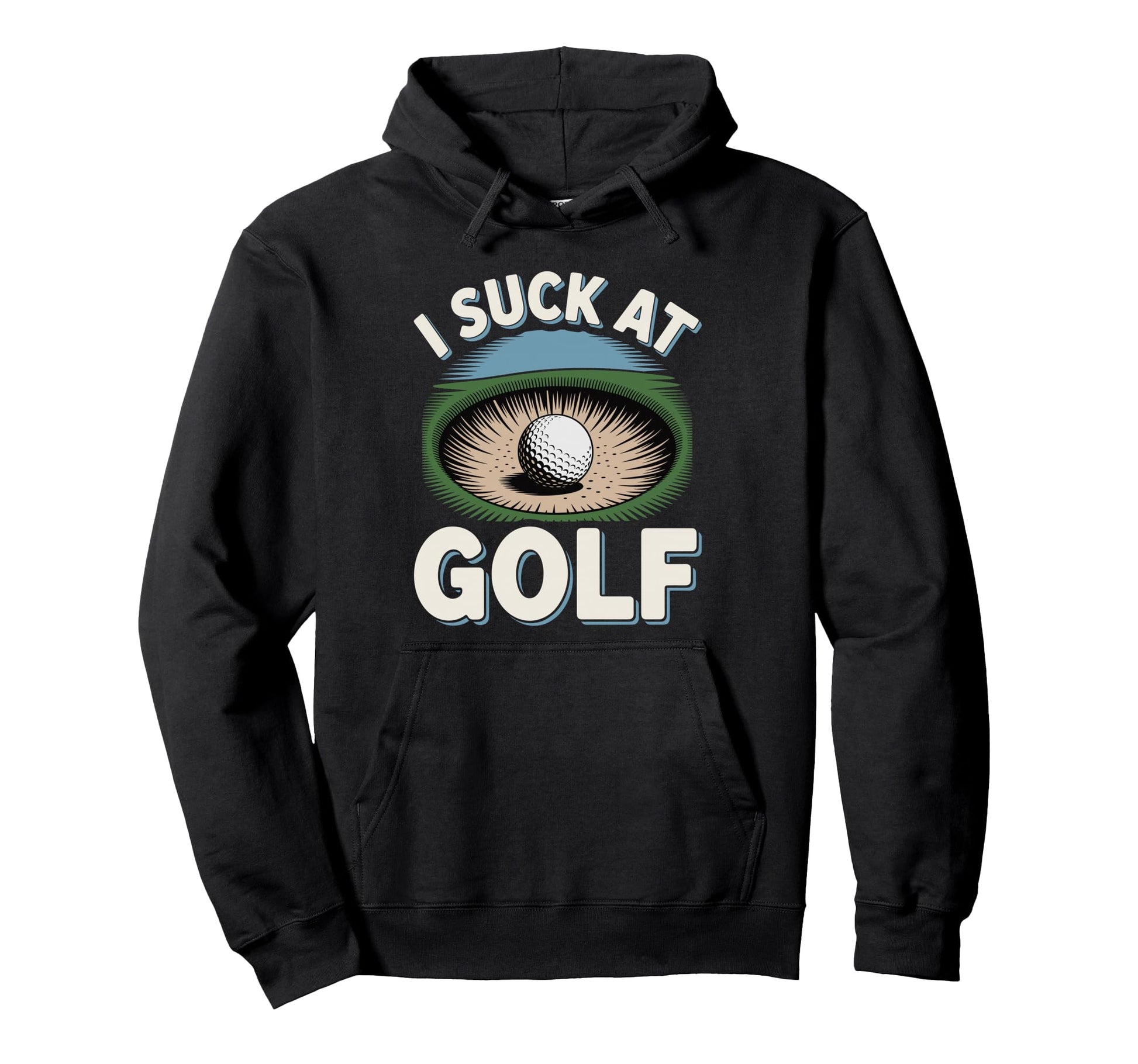 I Suck Golf Loser Dad Sarcastic Joke Hoodie - Aesthetic Graphic for Adults - T-Shirt, Sweatshirt, Hoodie