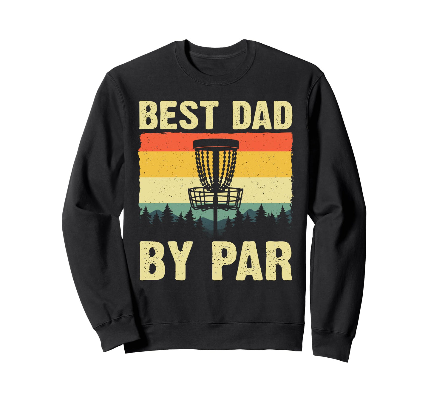 Funny Disc Golf Art Dad Disc Golf Sweatshirt - Unique Graphic Unisex - T-Shirt, Sweatshirt, Hoodie