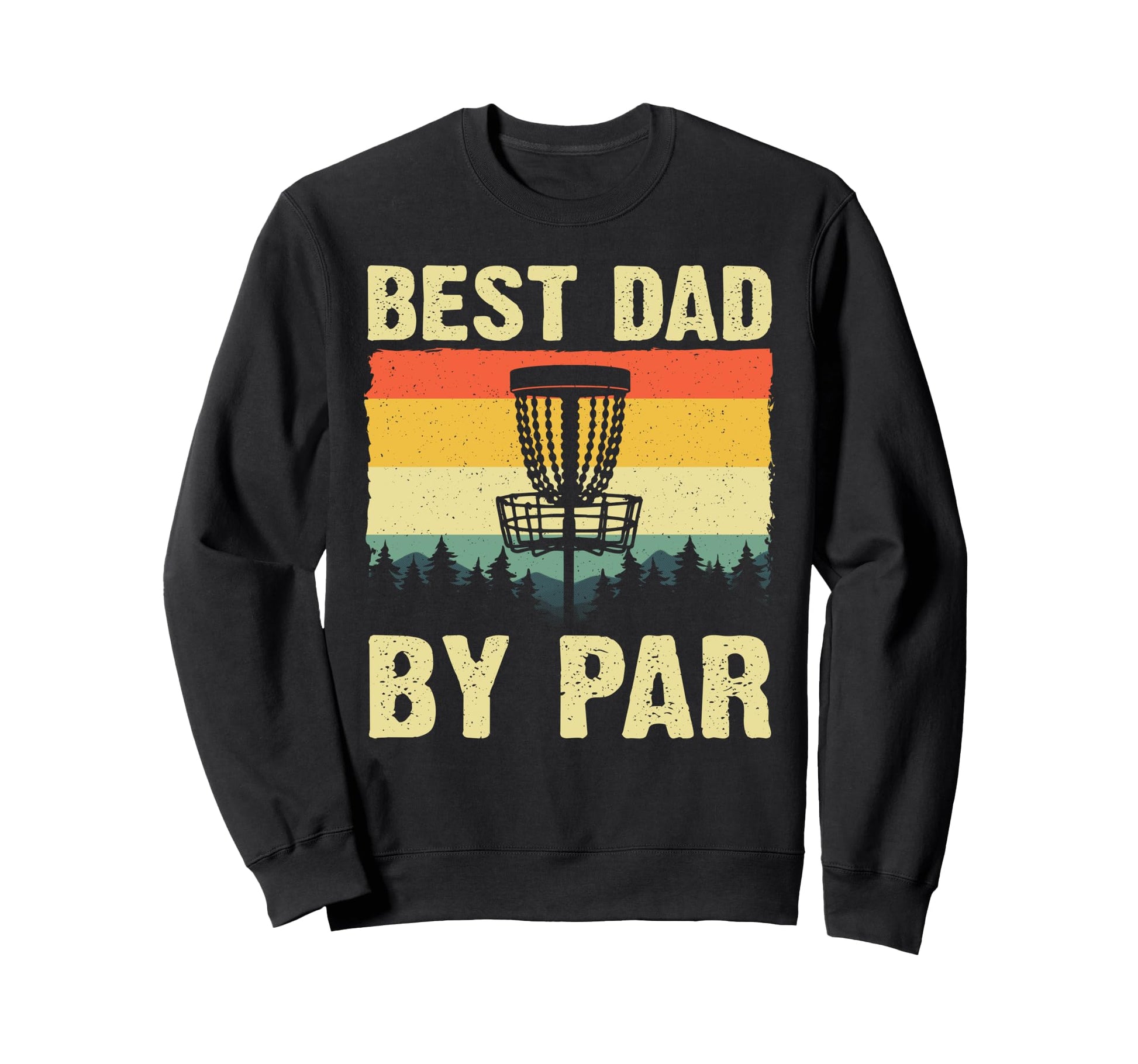 Funny Disc Golf Art Dad Disc Golf Sweatshirt - Unique Graphic Unisex - T-Shirt, Sweatshirt, Hoodie