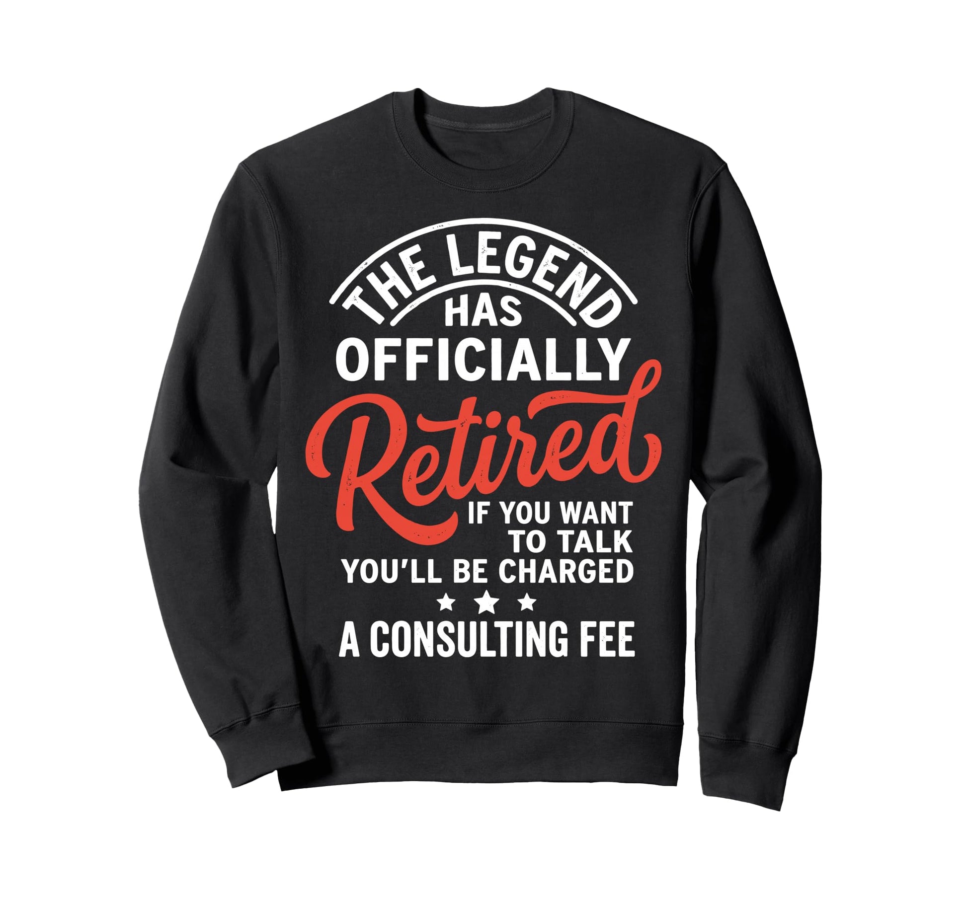 Legend Has Officially Retired If Sweatshirt - Novelty Apparel for Adults - T-Shirt, Sweatshirt, Hoodie