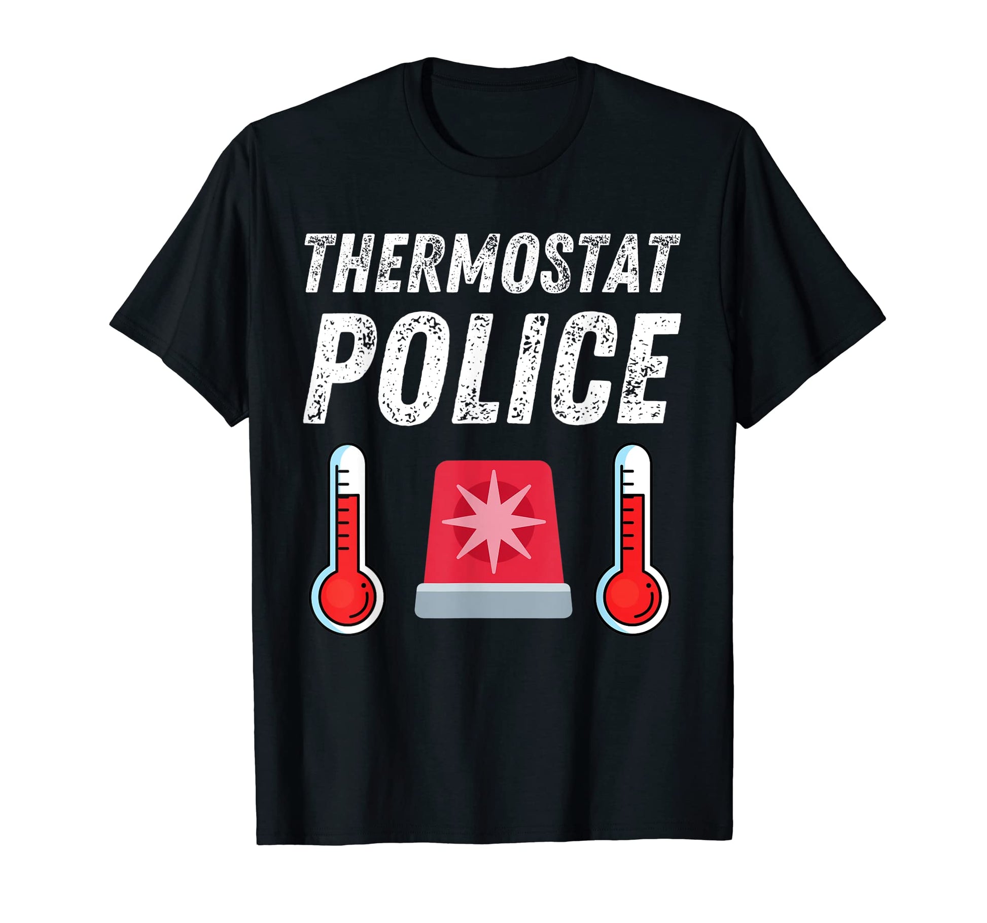 Thermostat Police Funny Fathers Day T-Shirt - Fun Novelty Design Men Women - T-Shirt, Sweatshirt, Hoodie