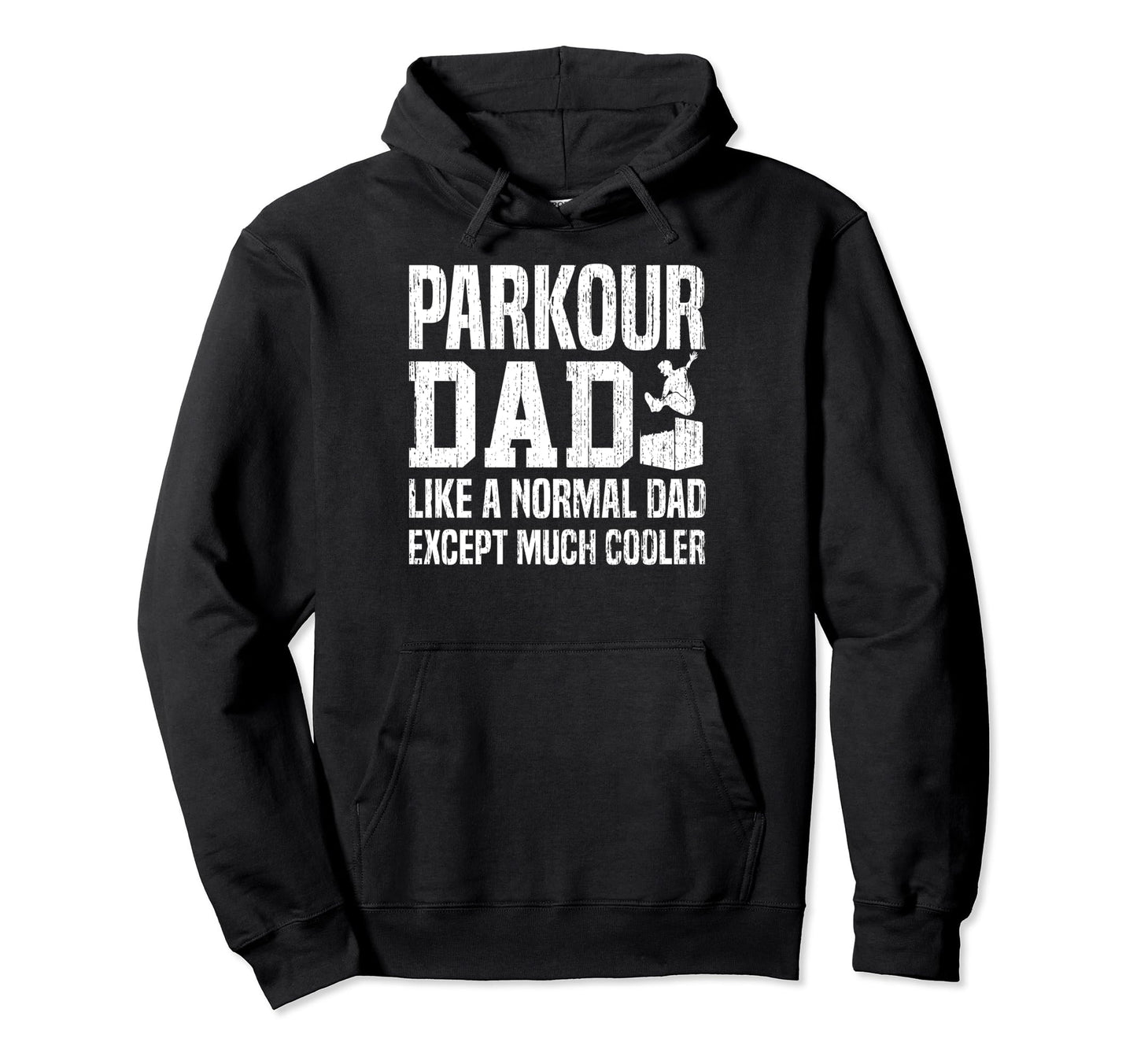 Parkour Dad Like Normal Dad Except Hoodie - Novelty Apparel Men Women - T-Shirt, Sweatshirt, Hoodie