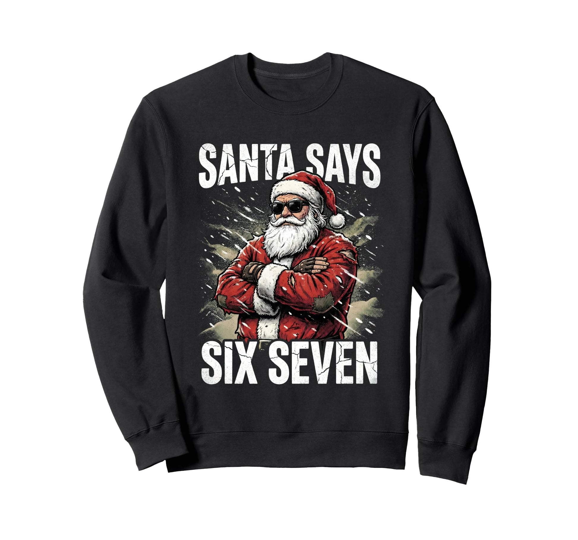 Santa Says Six Seven Tough Biker Dad Guy Sweatshirt - Trendy Graphic Unisex - T-Shirt, Sweatshirt, Hoodie
