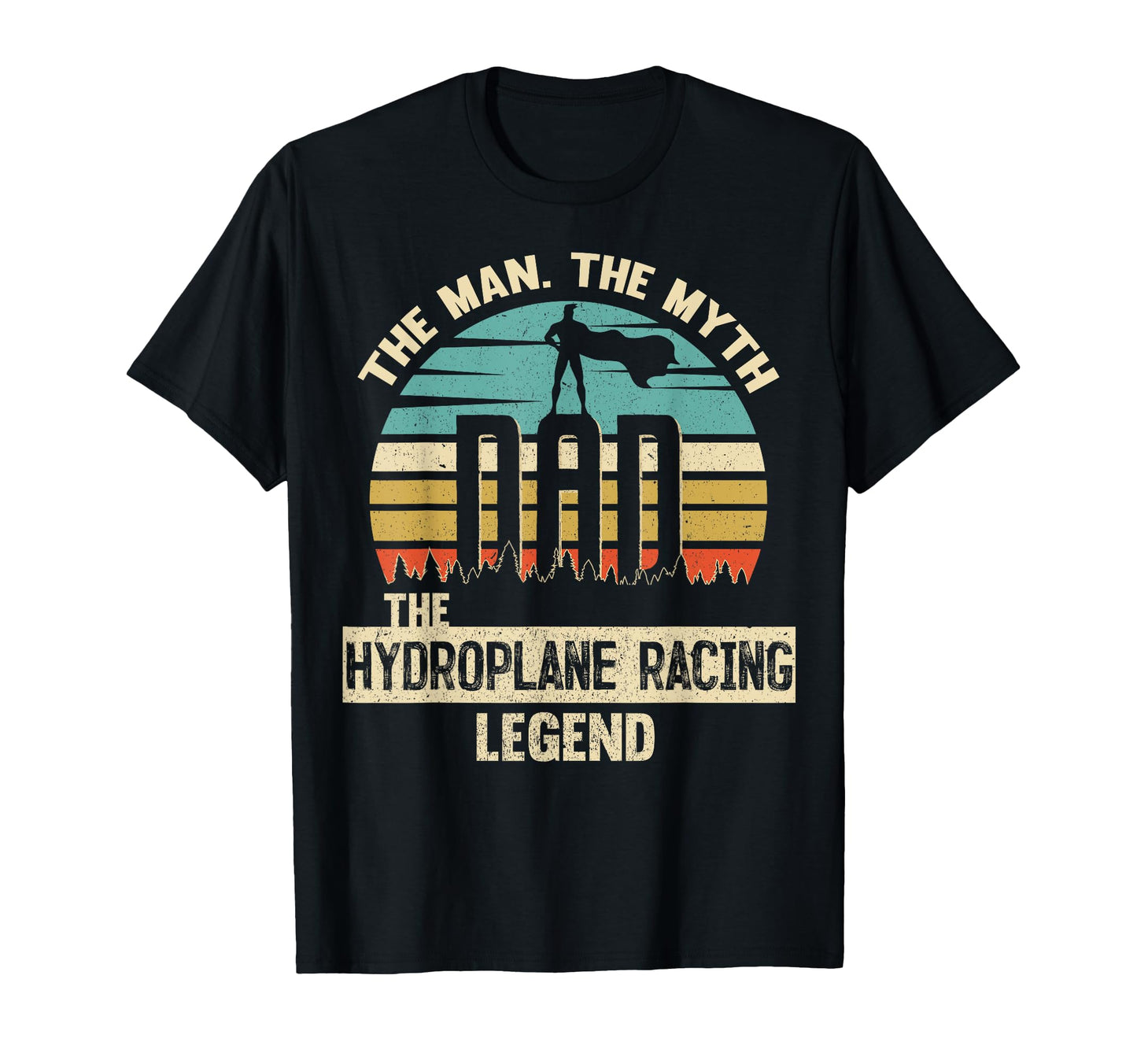 Myth Legend Dad Hydroplane Racing T-Shirt - Trendy Graphic for Adults - T-Shirt, Sweatshirt, Hoodie