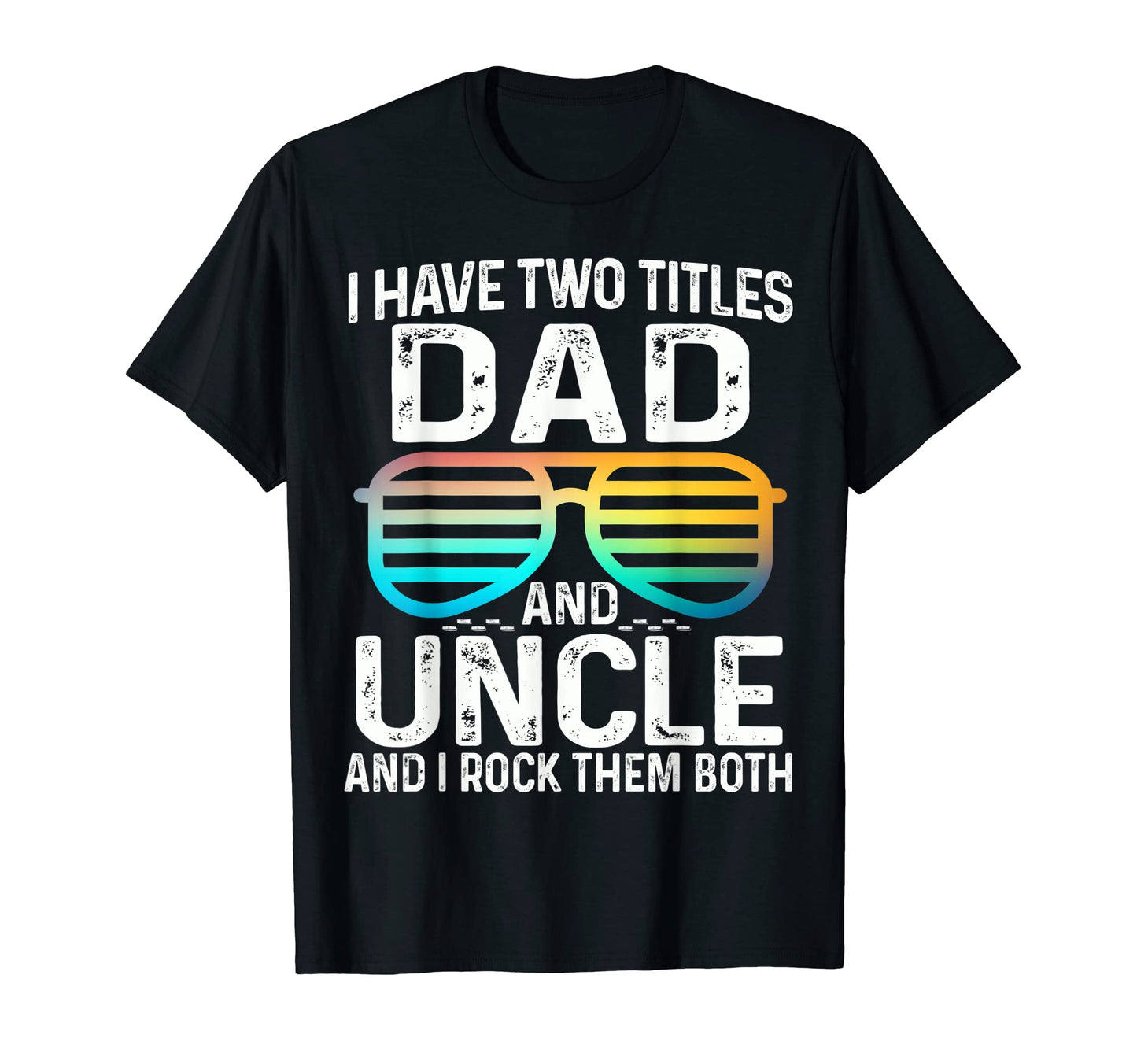 Mens I Have Two Titles Dad And T-Shirt - Fun Novelty Design for Adults - T-Shirt, Sweatshirt, Hoodie