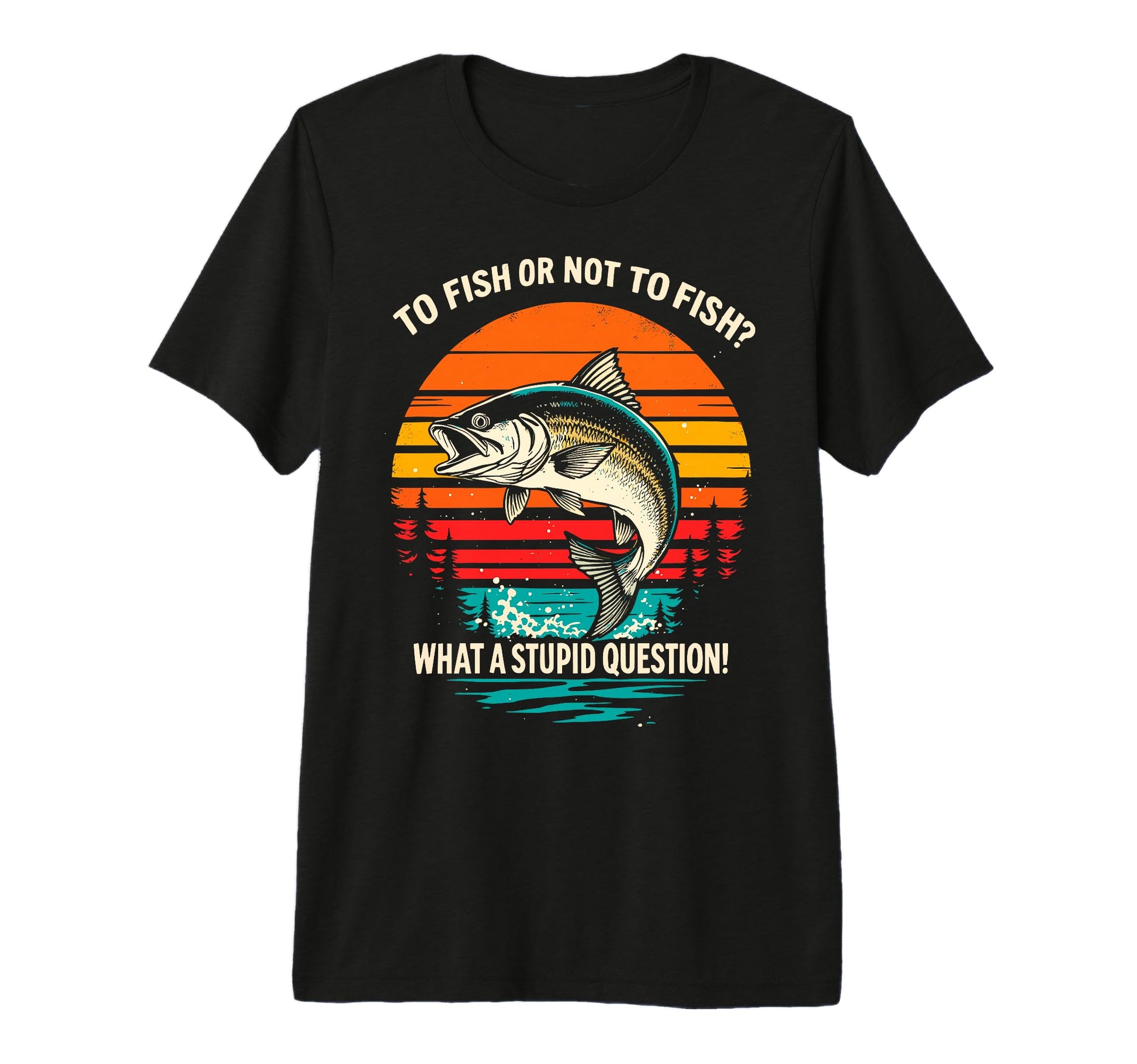 To Fish Or Not To Fish What Dumb T-Shirt - Minimalist Print Men Women - T-Shirt, Sweatshirt, Hoodie