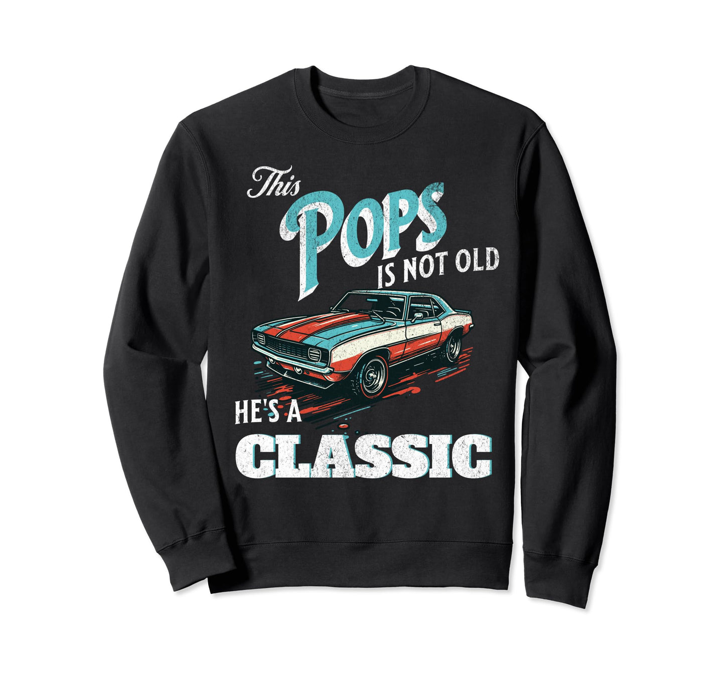 This Pops Is Not Old Hes Fathers Sweatshirt - Streetwear Style for Adults - T-Shirt, Sweatshirt, Hoodie