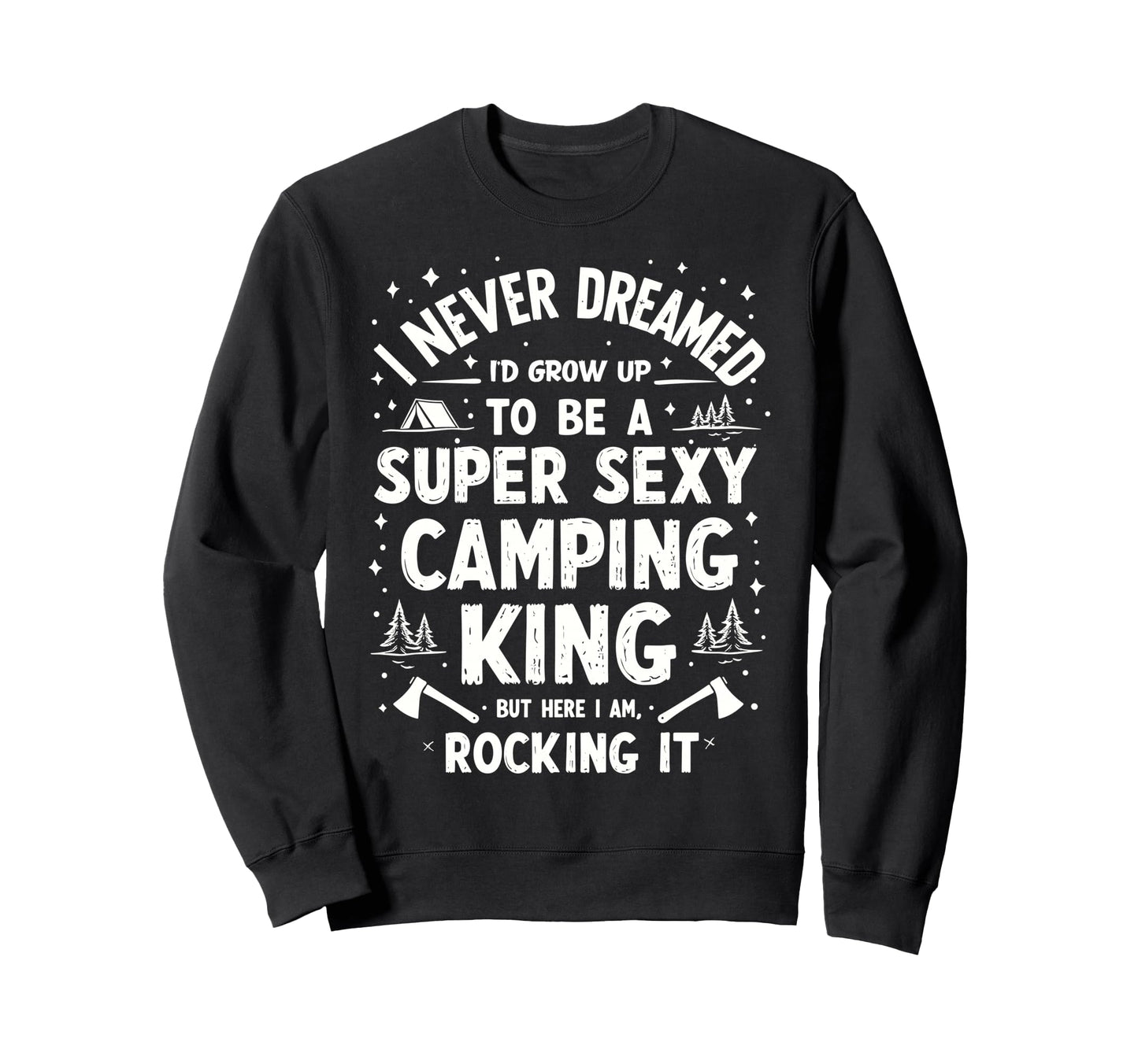 I Never Dreamed Id Grow Up To Be Sweatshirt - Unique Graphic for Adults - T-Shirt, Sweatshirt, Hoodie