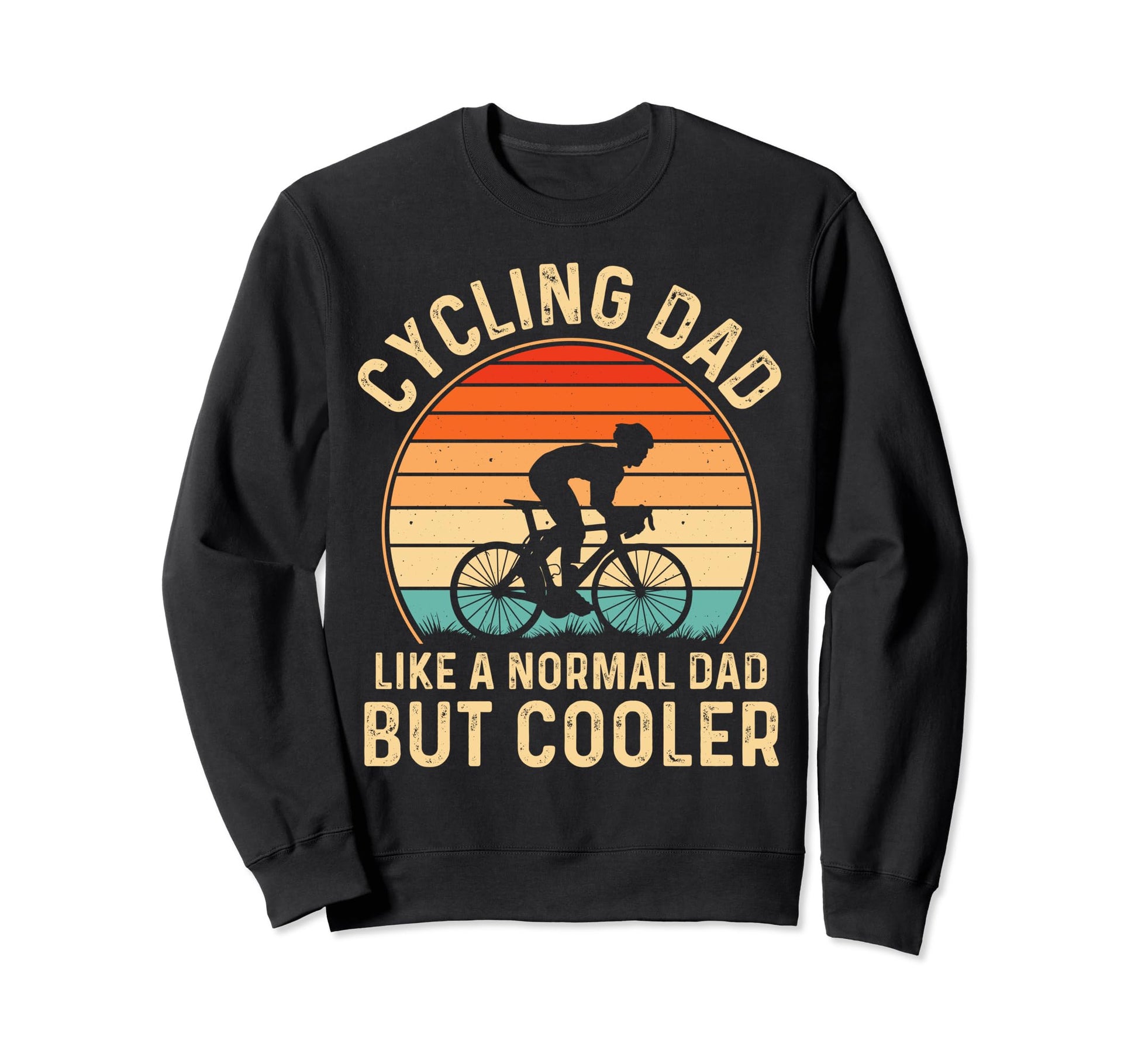 Cycling Dad Like Normal Dad But Sweatshirt - Fun Novelty Design for Adults - T-Shirt, Sweatshirt, Hoodie