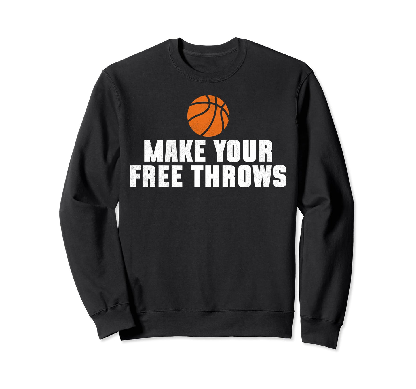 Make Your Free Throws Basketball Sweatshirt - Minimalist Print Men Women - T-Shirt, Sweatshirt, Hoodie