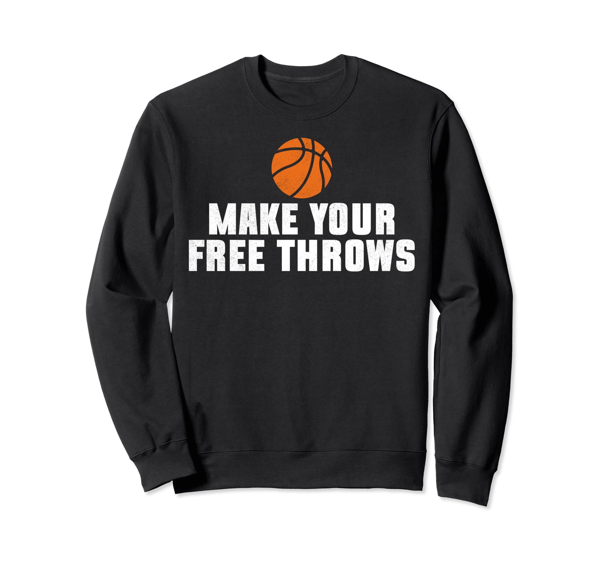 Make Your Free Throws Basketball Sweatshirt - Minimalist Print Men Women - T-Shirt, Sweatshirt, Hoodie