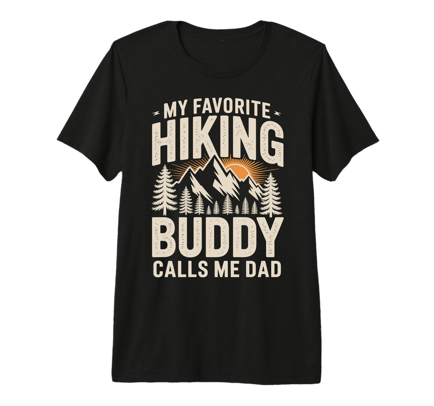 My Favorite Hiking Buddy Calls Me Dad T-Shirt - Novelty Apparel for Adults - T-Shirt, Sweatshirt, Hoodie
