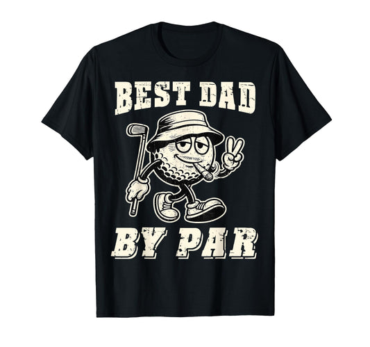 Best Dad Par Golf Dad Golfer Golfing T-Shirt - Casual Everyday Wear Unisex - T-Shirt, Sweatshirt, Hoodie