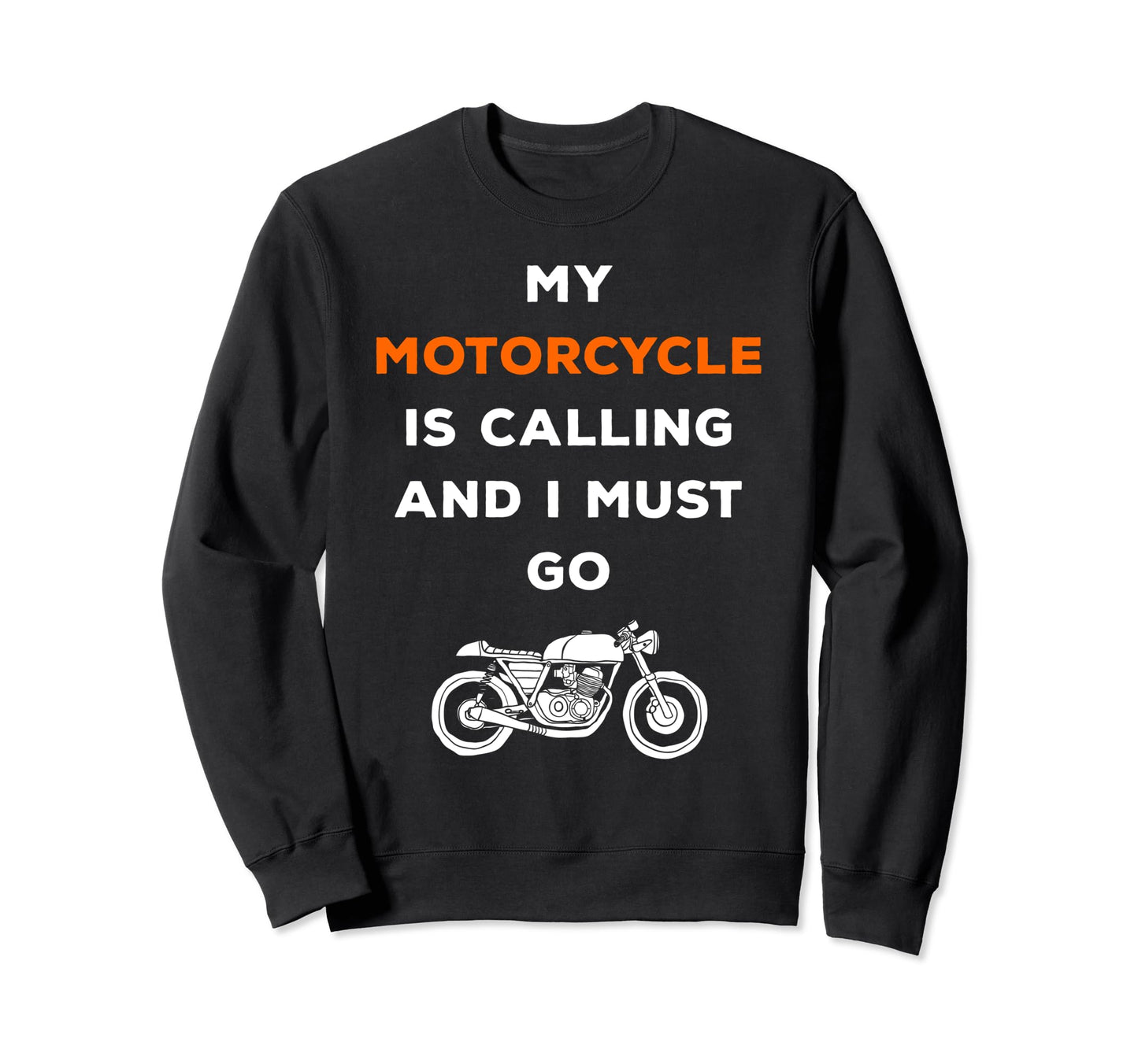 My Motorcycle Is Calling And I Must Sweatshirt - Trendy Graphic Men Women - T-Shirt, Sweatshirt, Hoodie