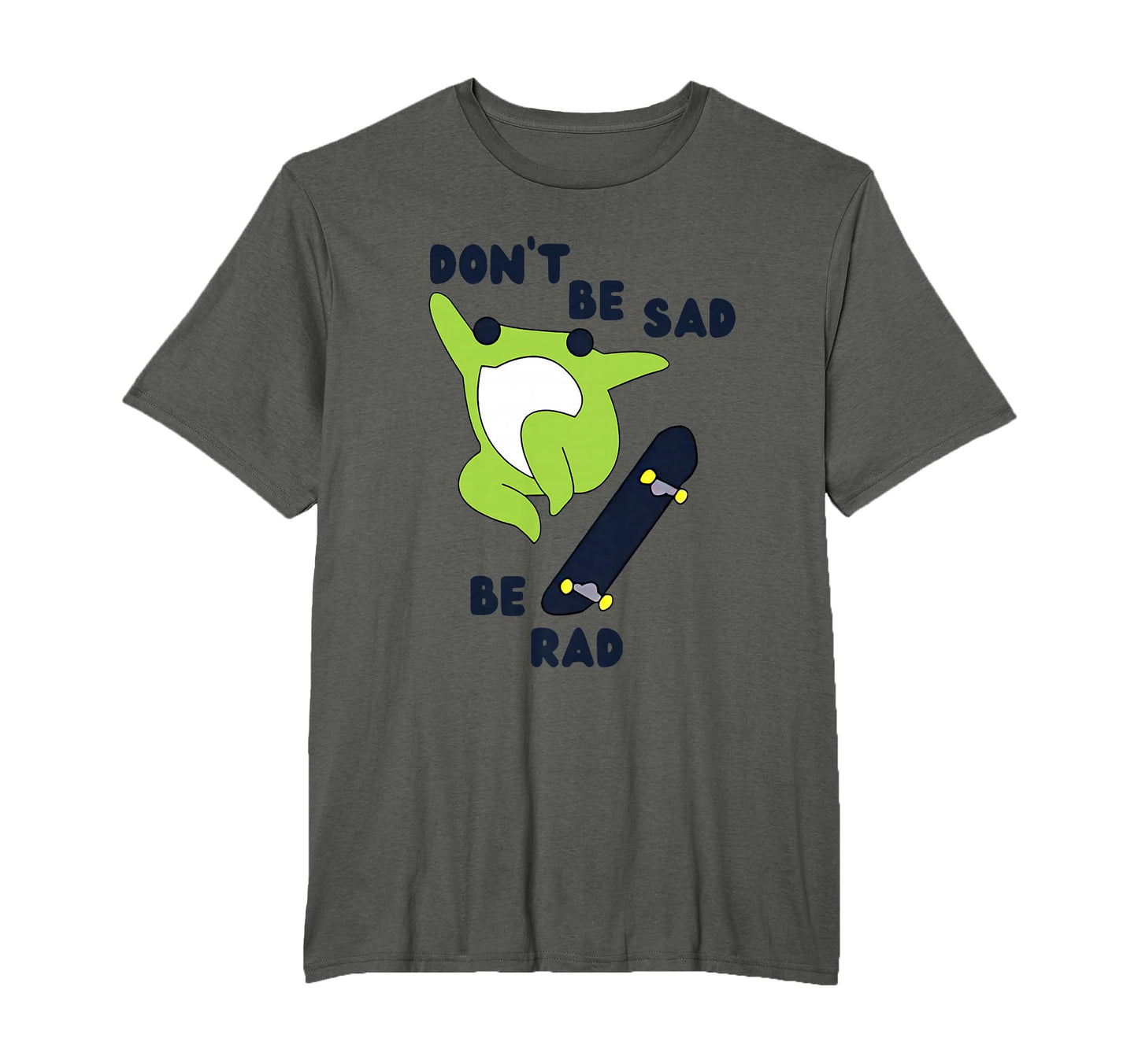 Frog Dont Be Sad Be Rad T-Shirt - Casual Everyday Wear for Adults - T-Shirt, Sweatshirt, Hoodie