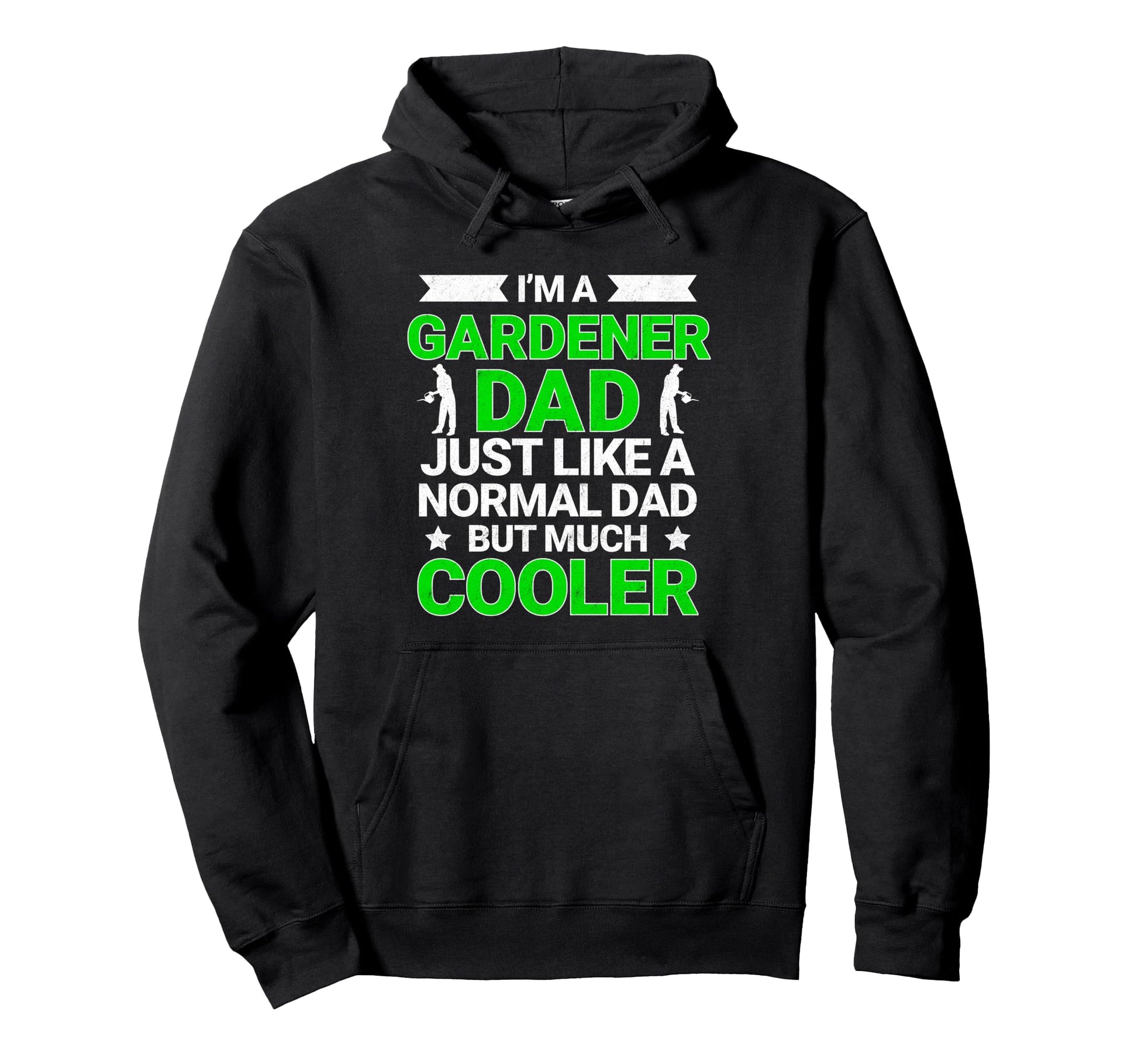 Gardener Dad Just Like Normal Dad But Hoodie - Unique Graphic Men Women - T-Shirt, Sweatshirt, Hoodie