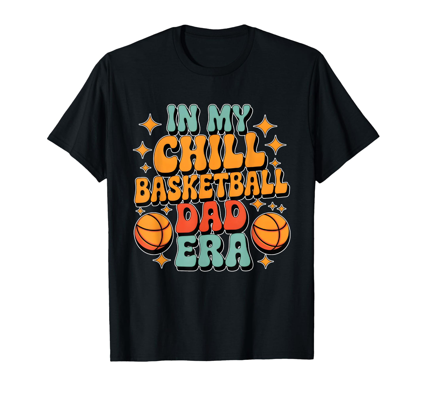 Basketball My Chill Basketball Dad Era T-Shirt - Aesthetic Graphic Unisex - T-Shirt, Sweatshirt, Hoodie