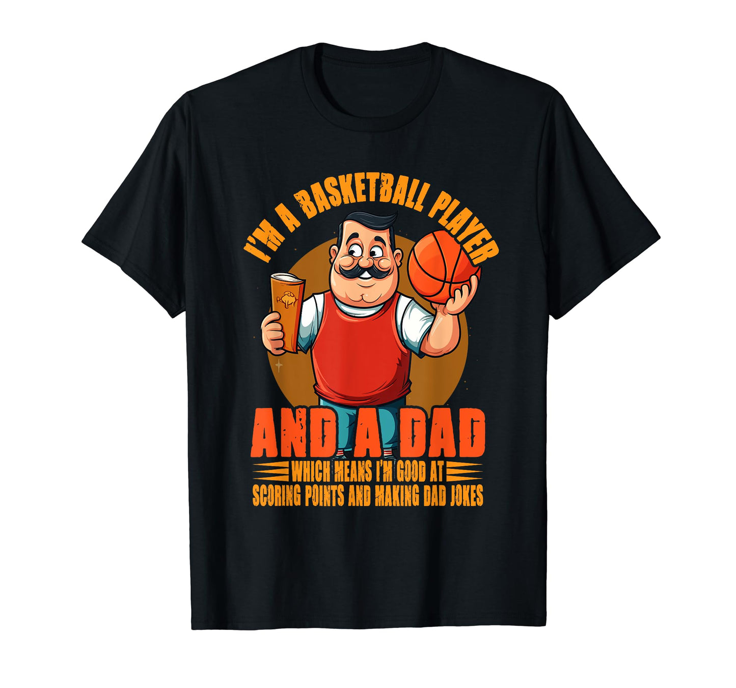 Im Basketball Player And Dad Sports T-Shirt - Trendy Graphic Men Women - T-Shirt, Sweatshirt, Hoodie
