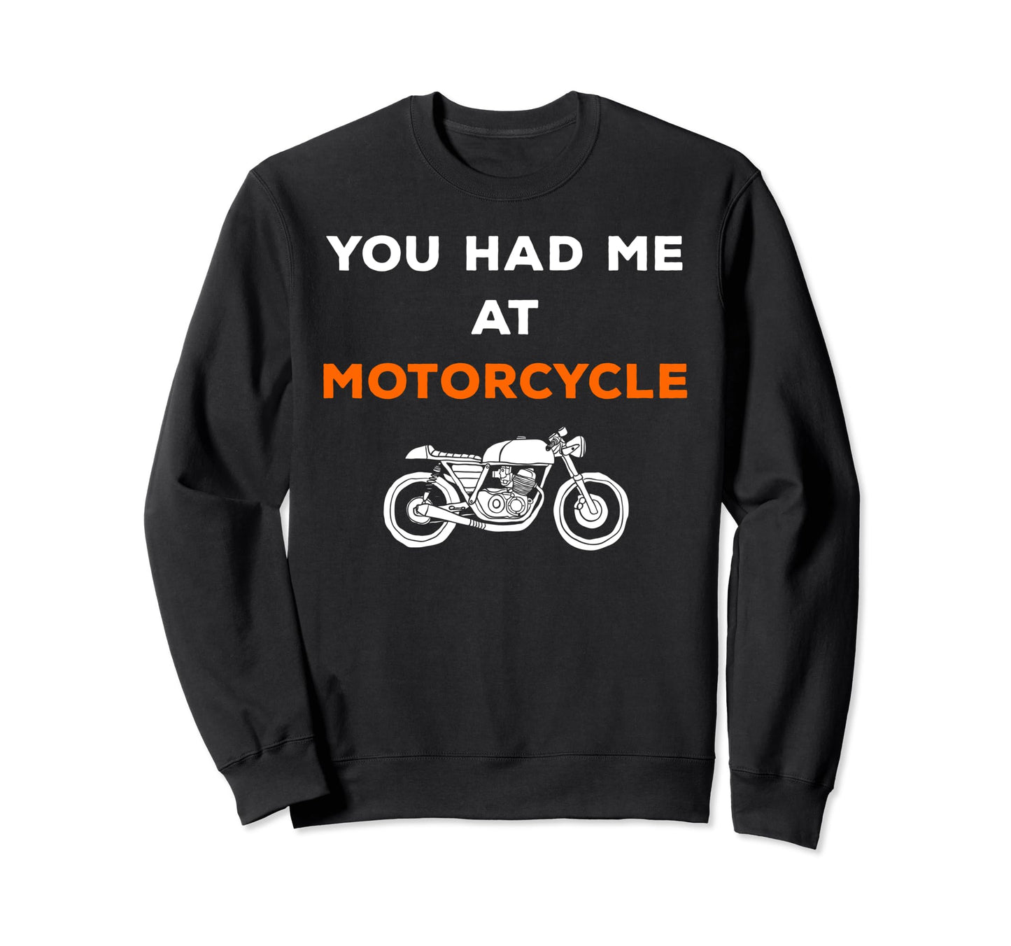 You Had Me Motorcycle Orange Sweatshirt - Casual Everyday Wear for Adults - T-Shirt, Sweatshirt, Hoodie