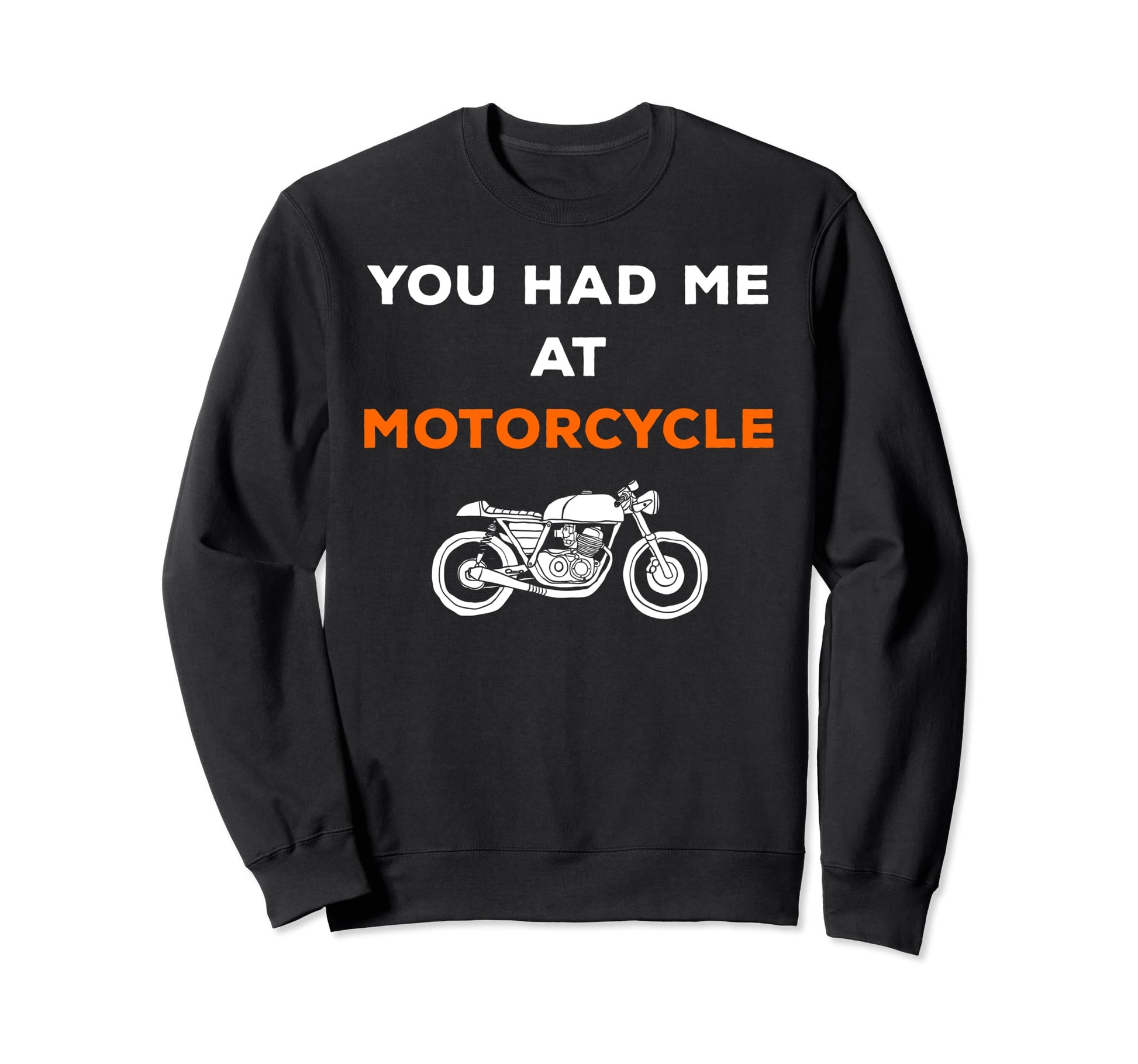 You Had Me Motorcycle Orange Sweatshirt - Casual Everyday Wear for Adults - T-Shirt, Sweatshirt, Hoodie