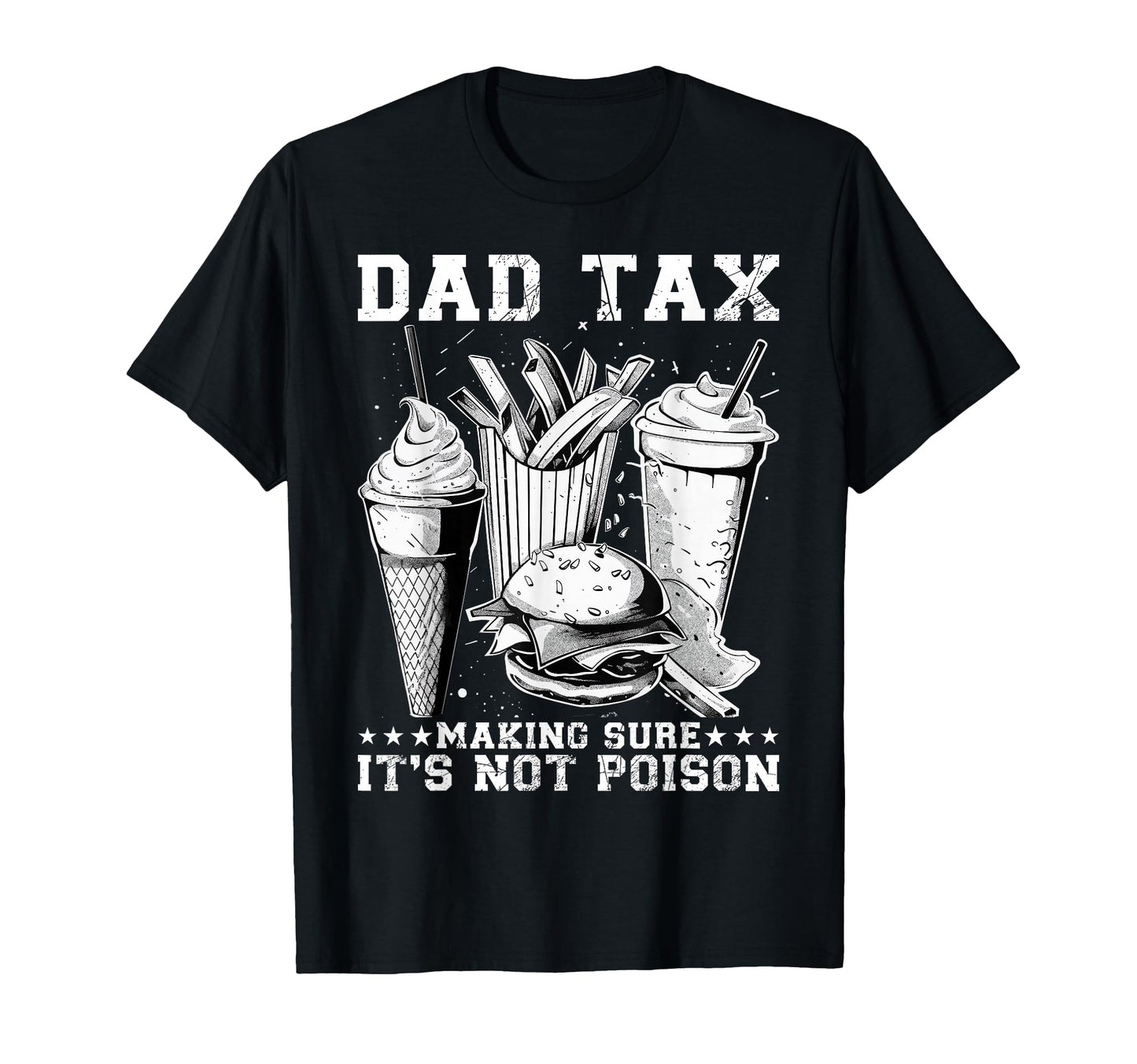 Dad Tax Making Sure Its Not T-Shirt - Casual Everyday Wear for Adults - T-Shirt, Sweatshirt, Hoodie