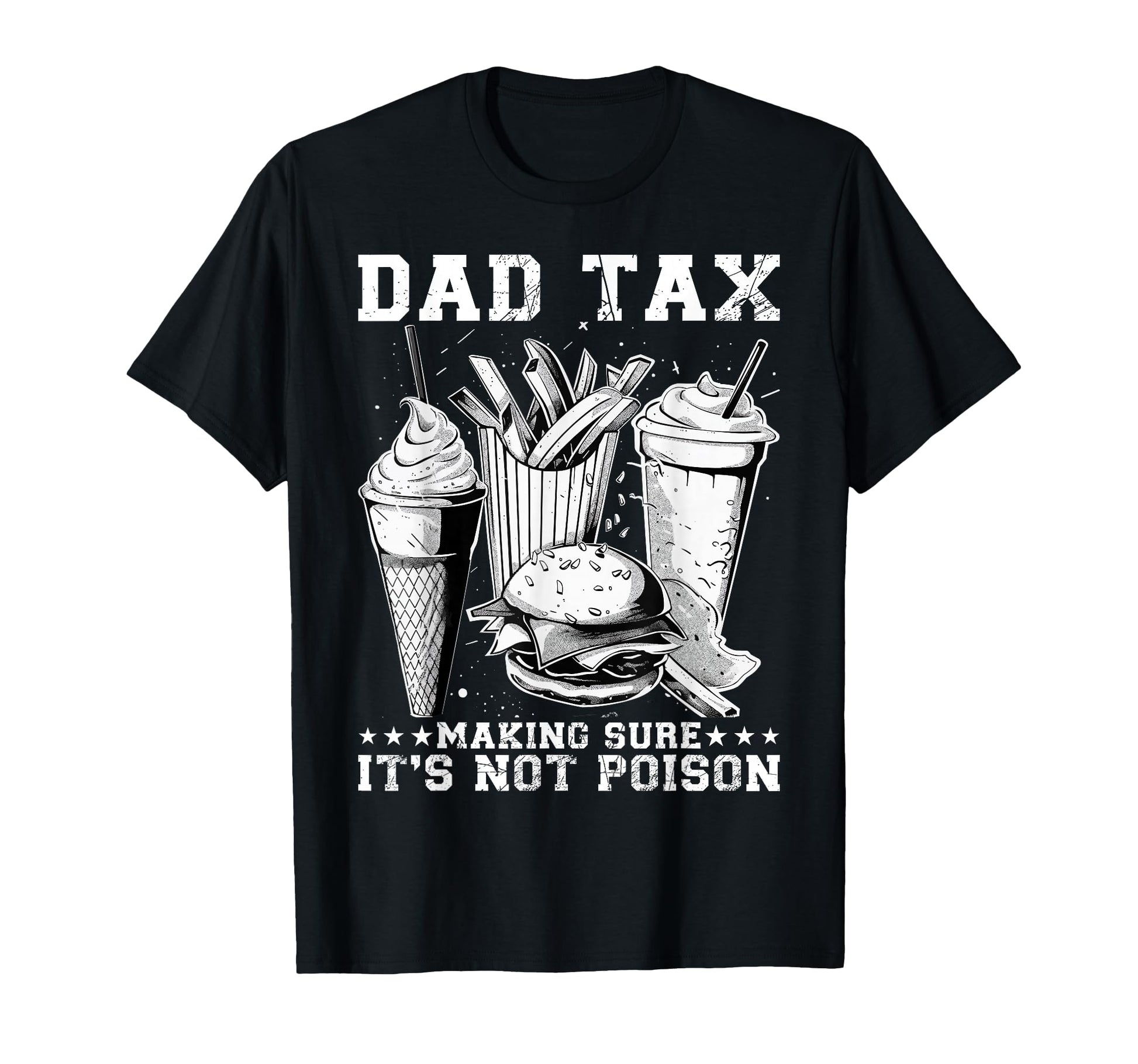 Dad Tax Making Sure Its Not T-Shirt - Casual Everyday Wear for Adults - T-Shirt, Sweatshirt, Hoodie