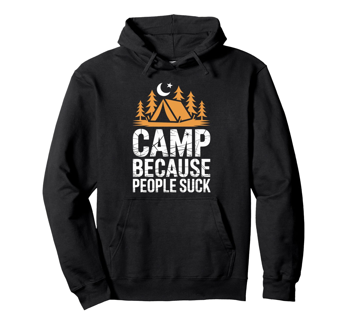 Camp Because People Suck Funny Hoodie - Streetwear Style for Adults - T-Shirt, Sweatshirt, Hoodie